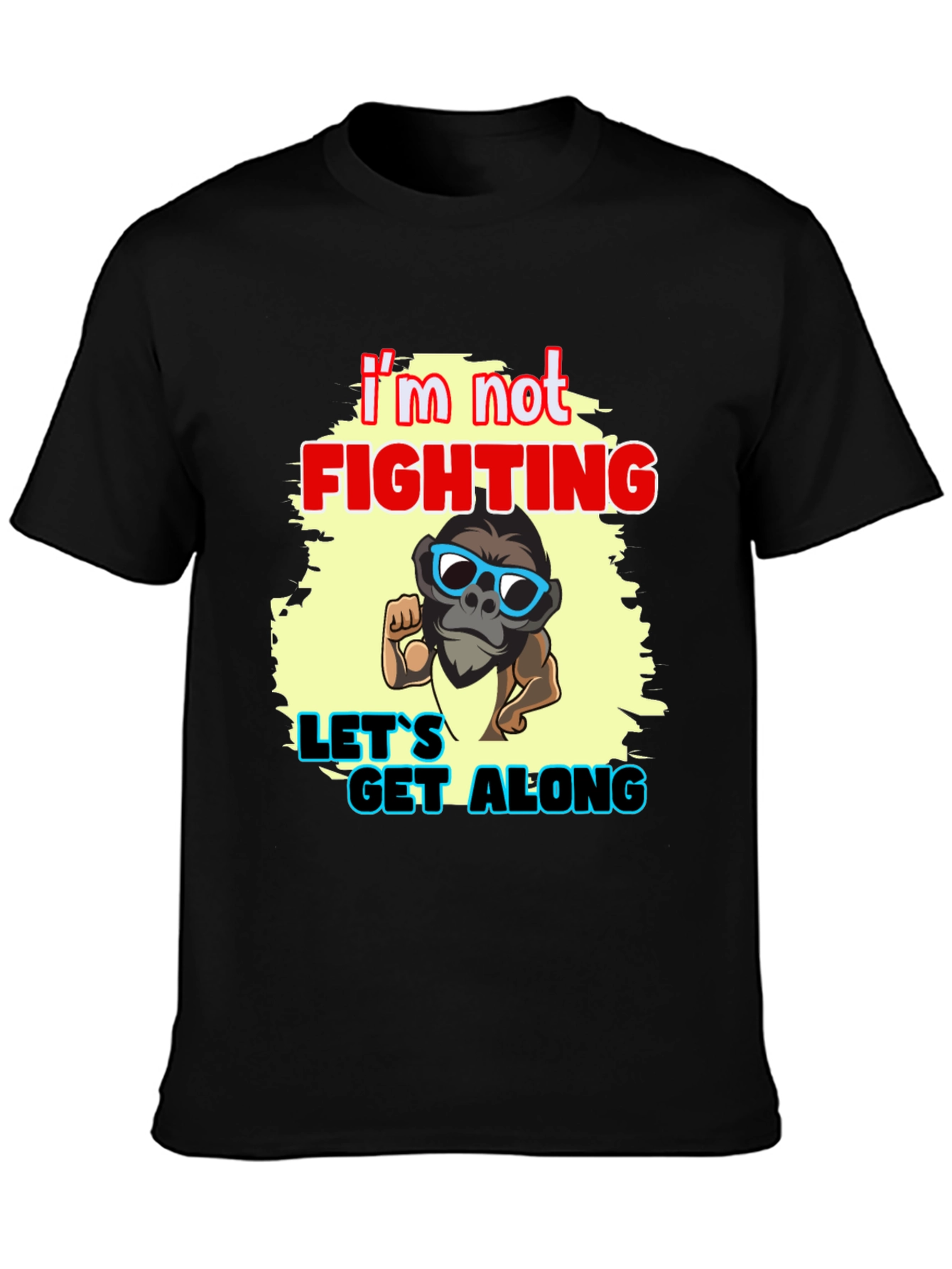 Im Not Fighting - Lets Get Along Graphic Tee