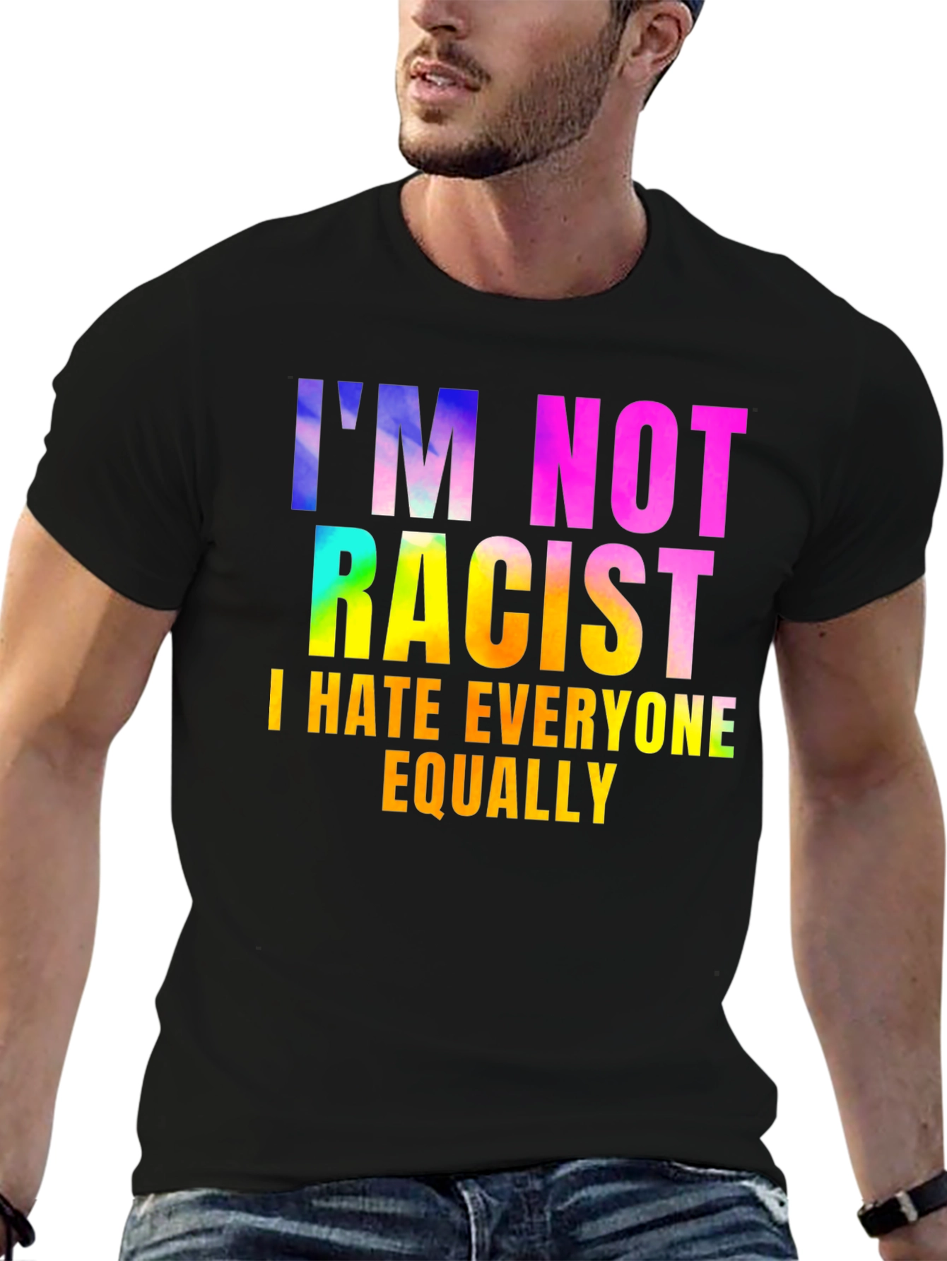Im Not Racist - Sarcastic Humor Graphic Tee