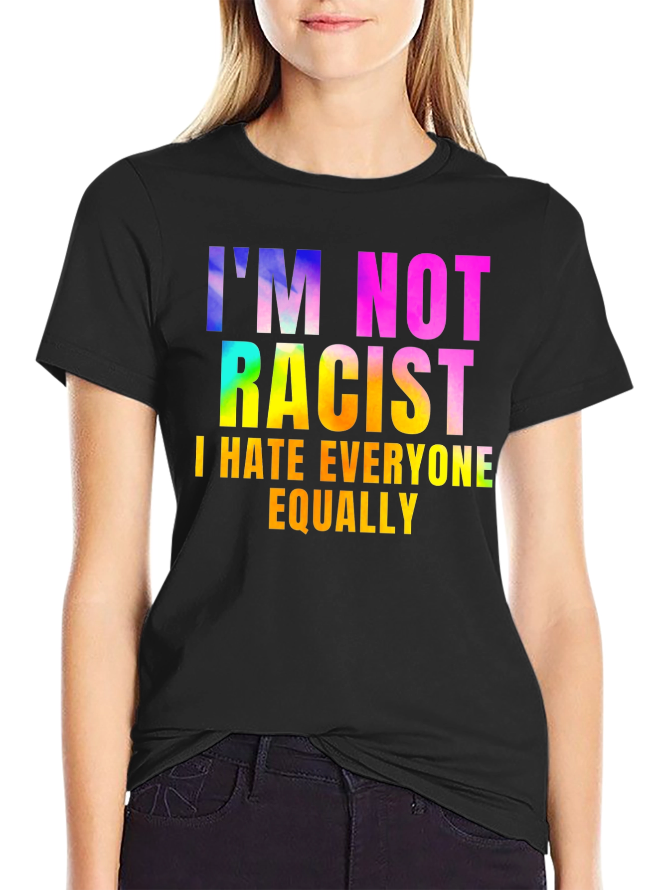 Im Not Racist - Sarcastic Humor Graphic Tee