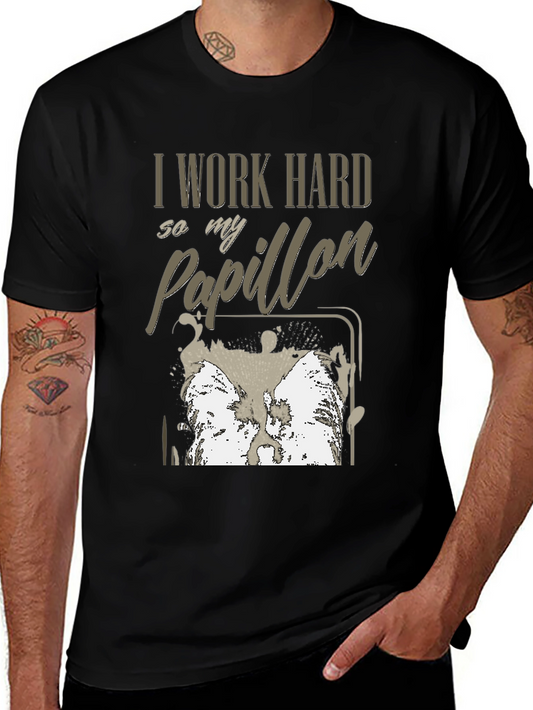I Work Hard For My Papillon T-Shirt