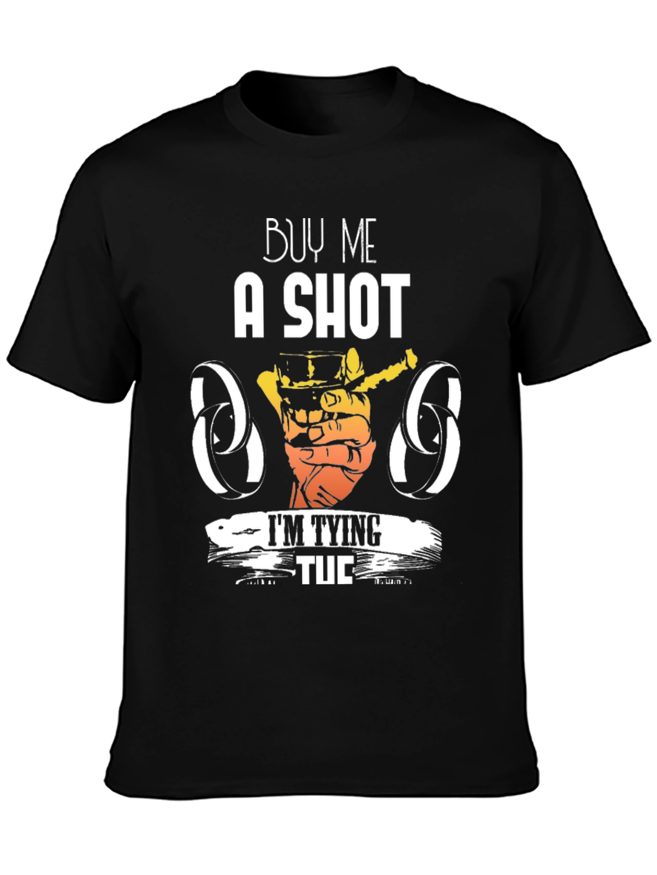 Buy Me a Shot Im Tying Tuc T-Shirt