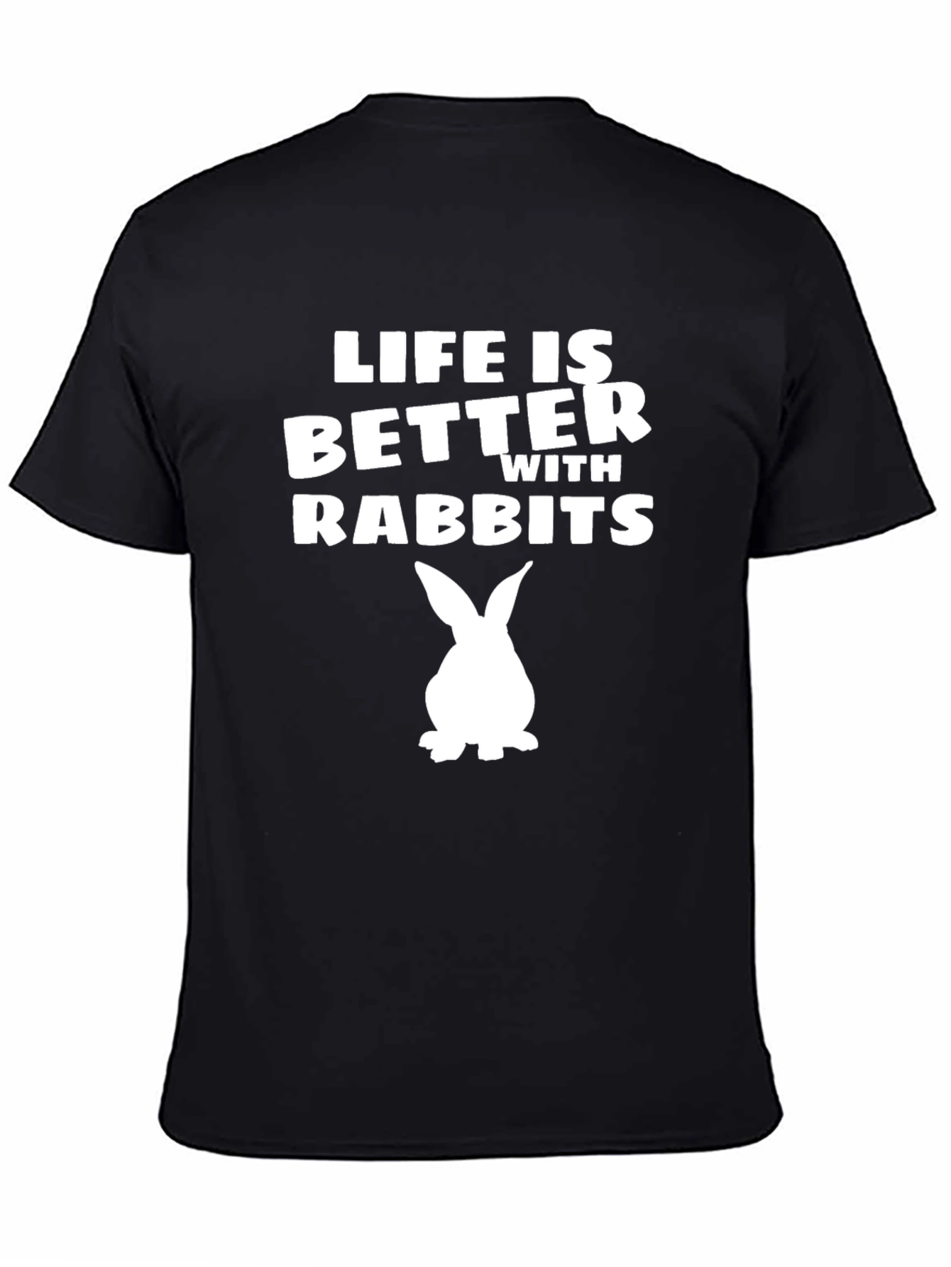 Life is Better With Rabbits T-Shirt