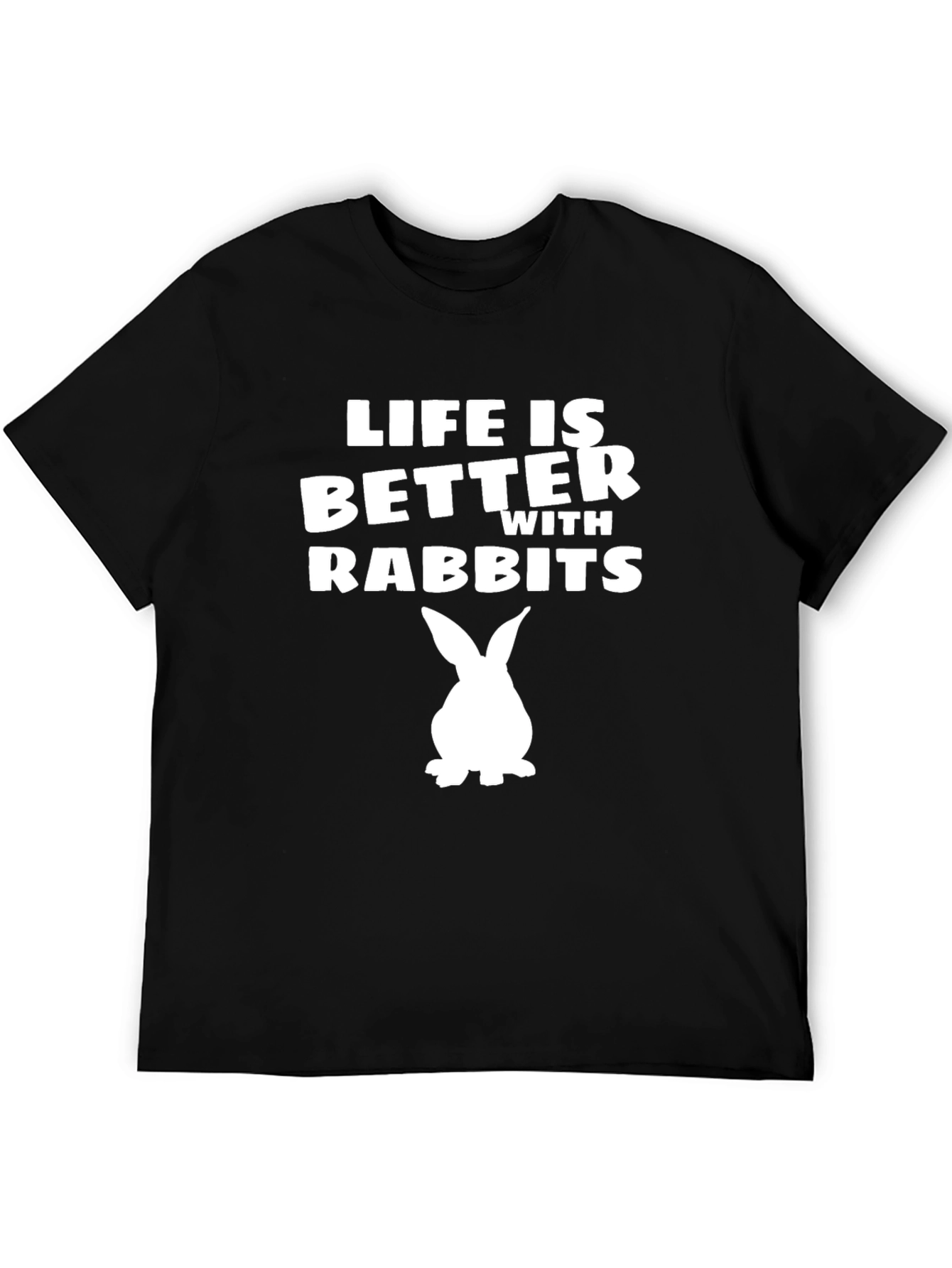 Life is Better With Rabbits T-Shirt