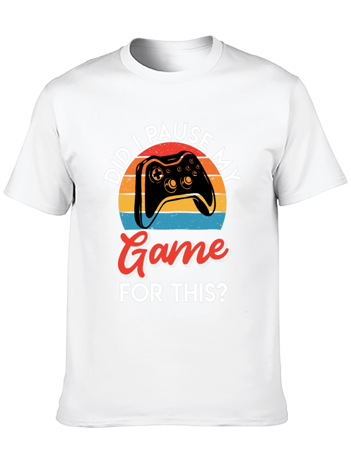 Did I Pause My Game? Gamer Graphic Tee