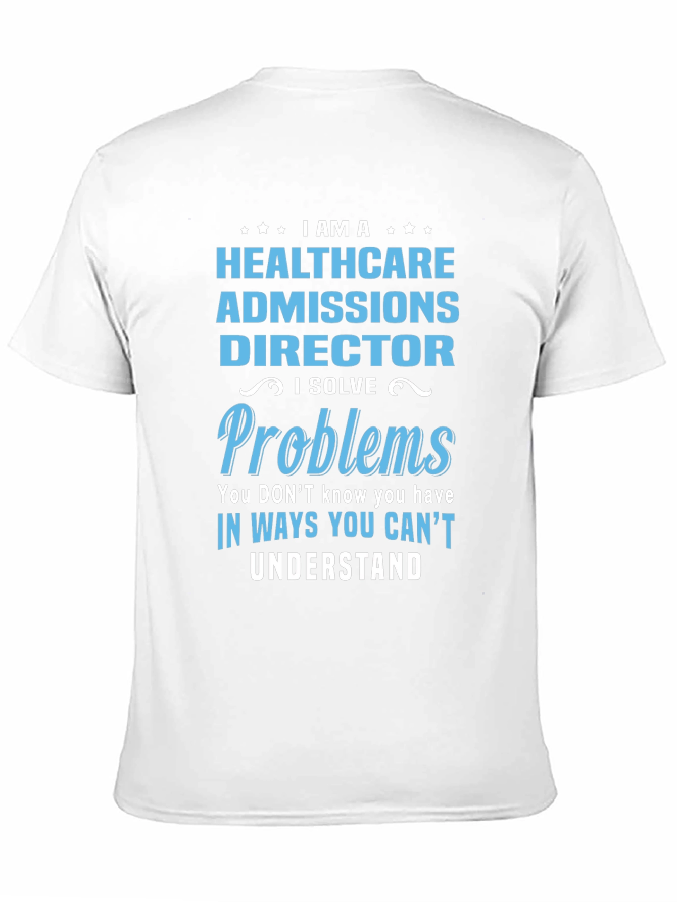 Healthcare Admissions Director Novelty T-Shirt