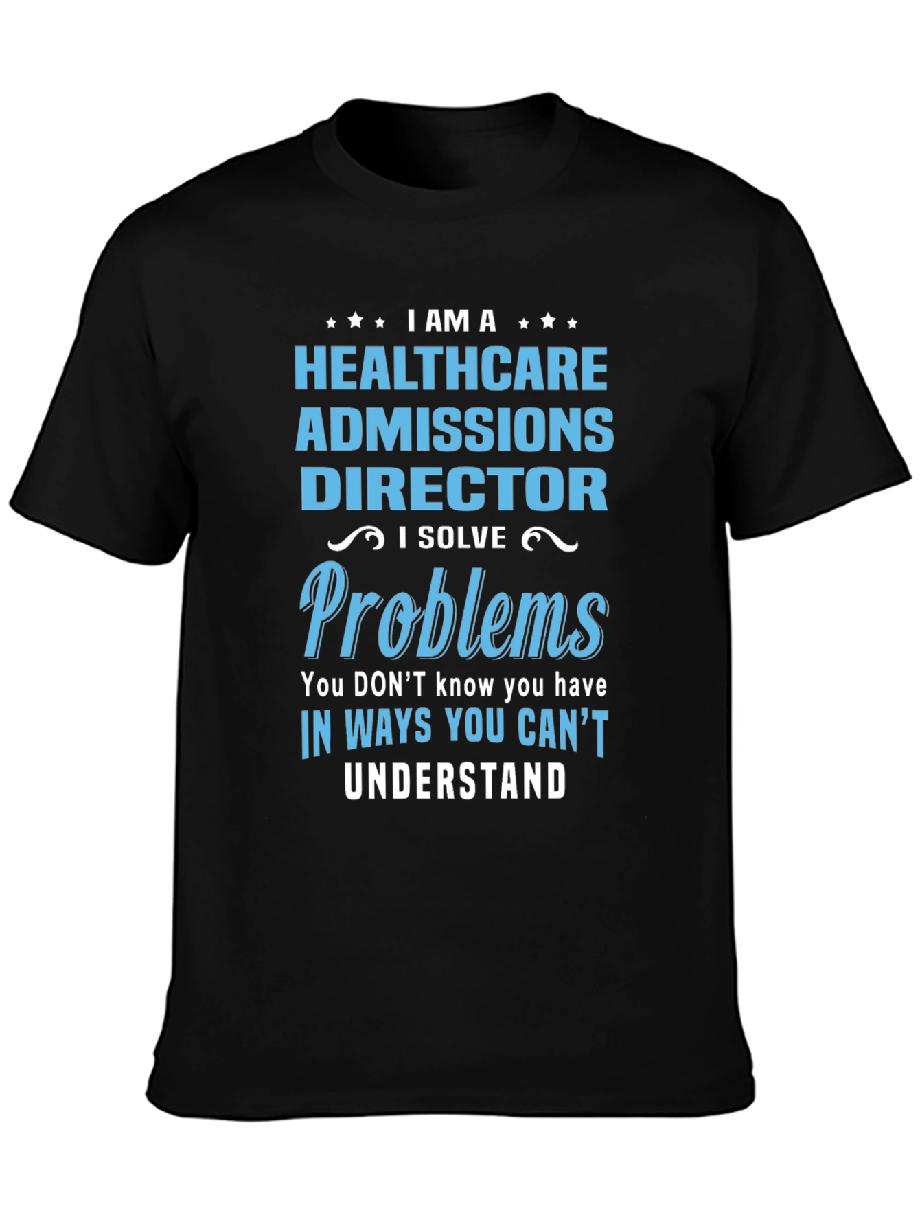Healthcare Admissions Director Novelty T-Shirt