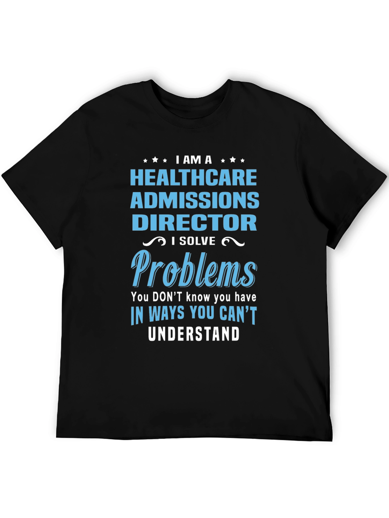 Healthcare Admissions Director Novelty T-Shirt
