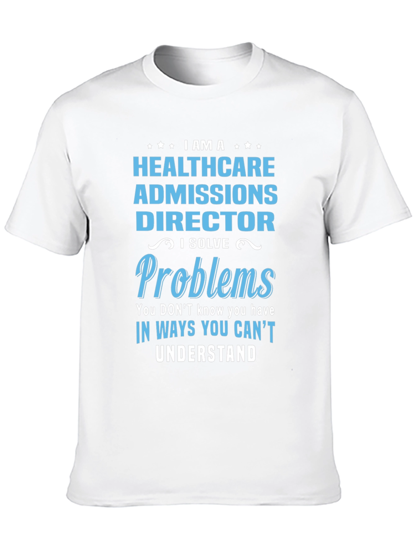 Healthcare Admissions Director Novelty T-Shirt