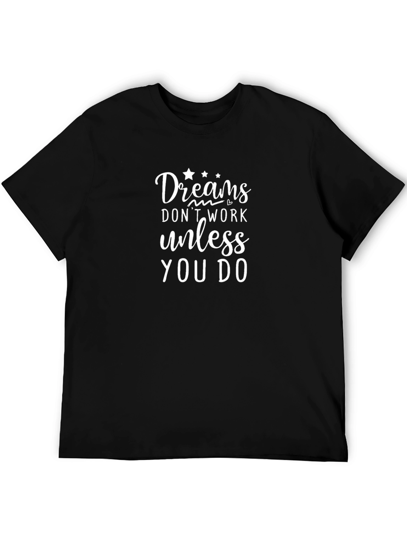 Dreams Dont Work T-Shirt