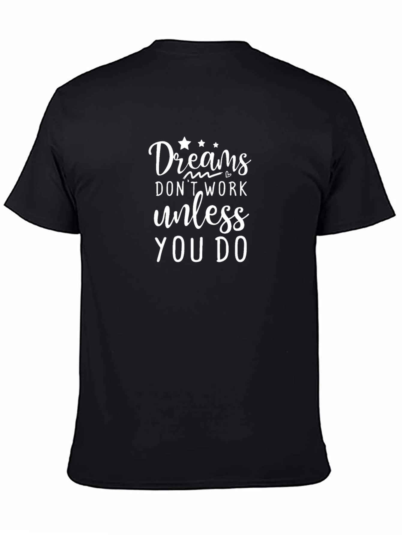 Dreams Dont Work T-Shirt