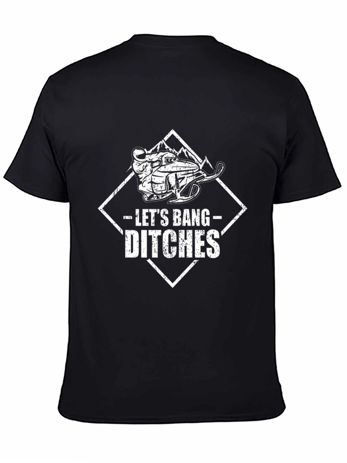 Lets Bang Ditches T-Shirt: Snowmobile Adventure Tee