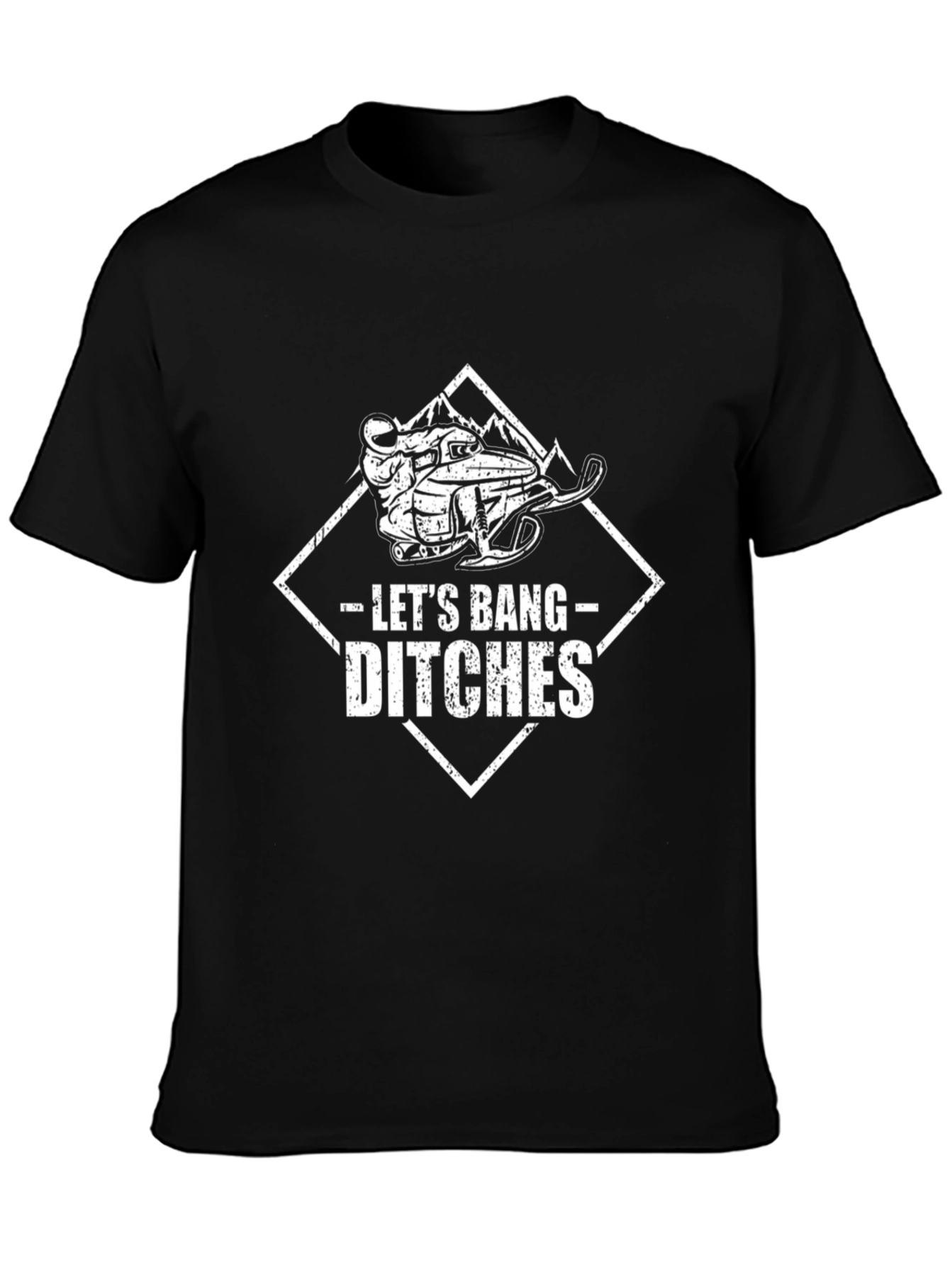 Lets Bang Ditches T-Shirt: Snowmobile Adventure Tee