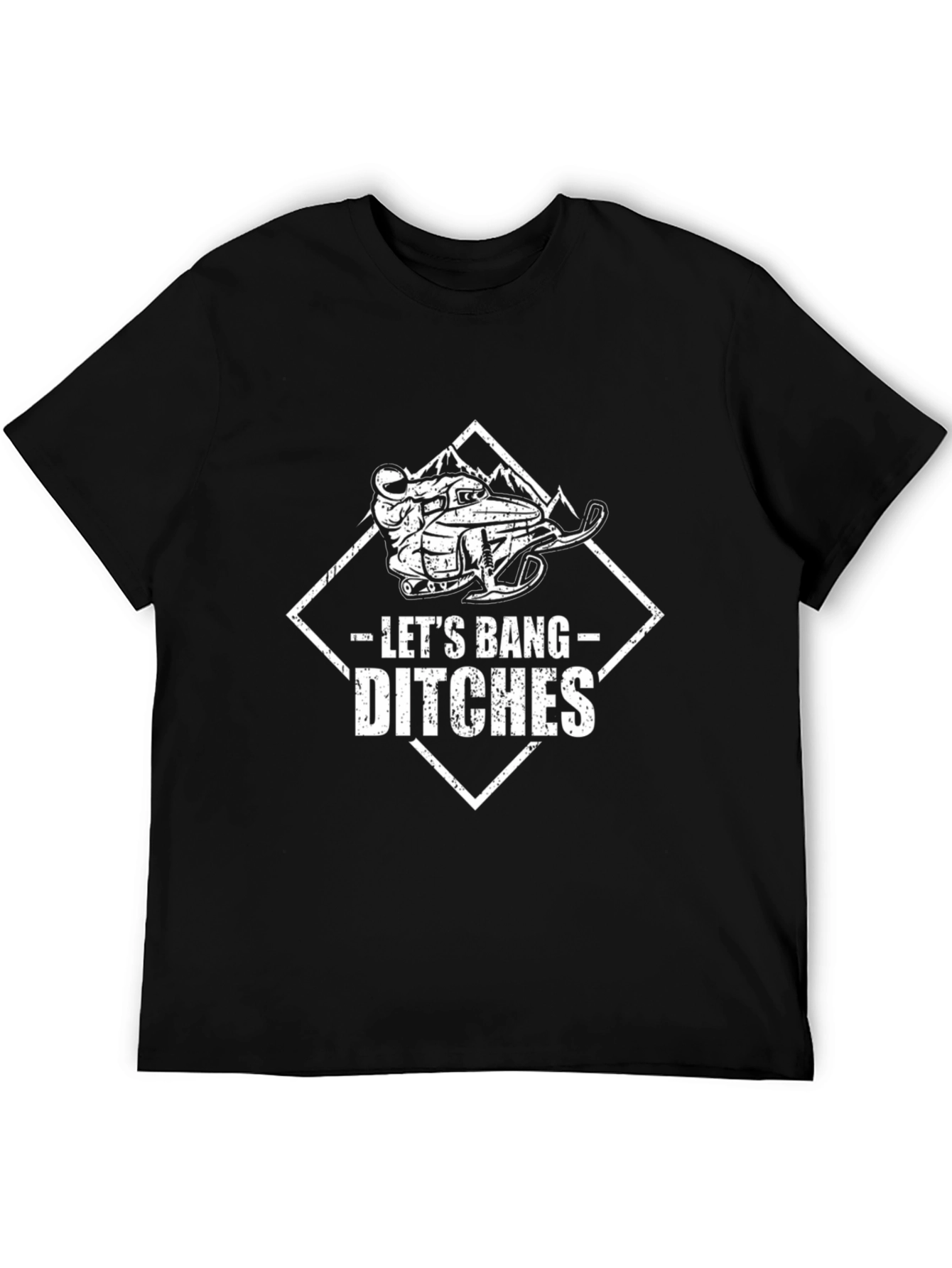 Lets Bang Ditches T-Shirt: Snowmobile Adventure Tee