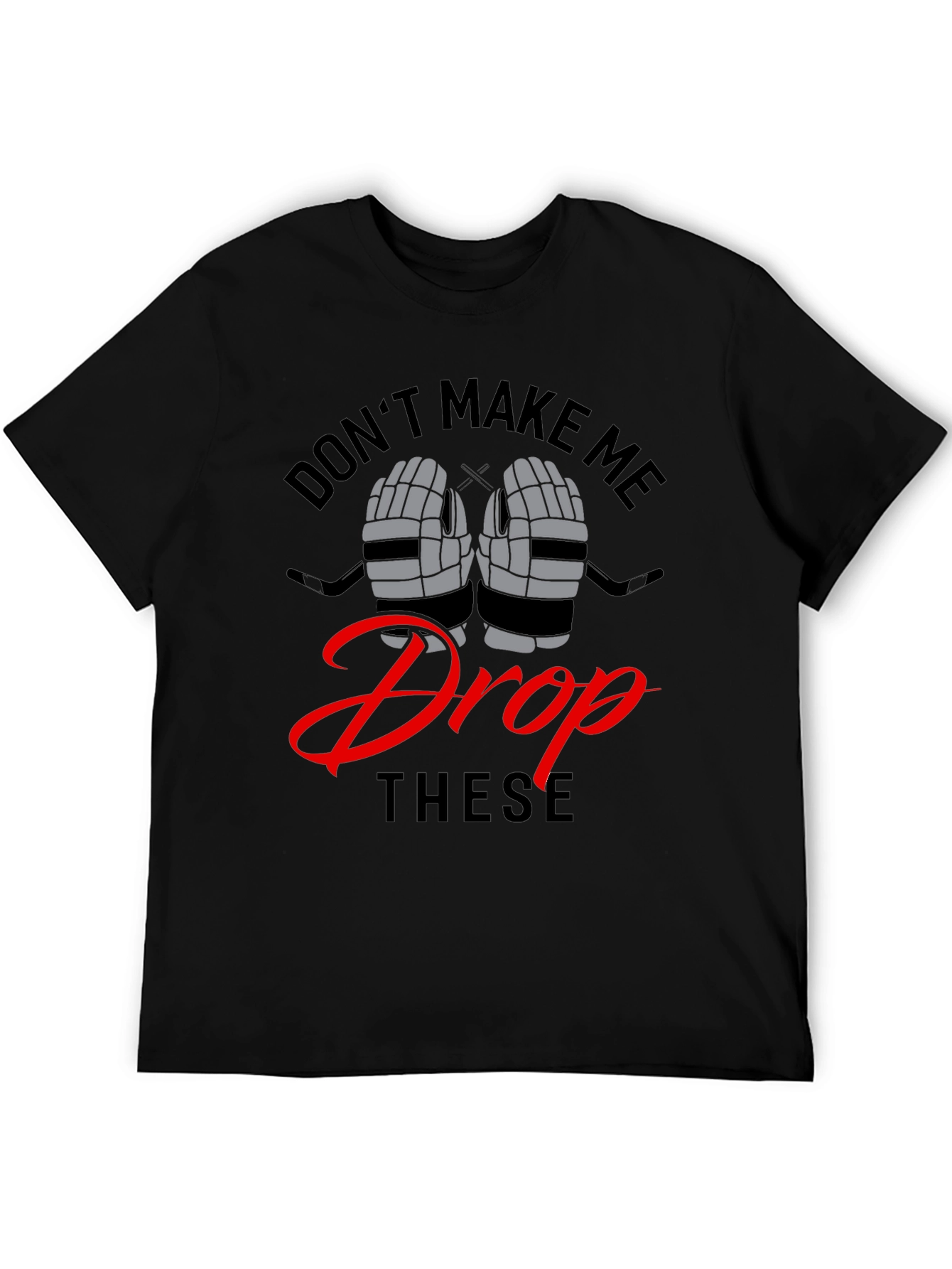 Dont Make Me Drop These Funny Hockey T-Shirt