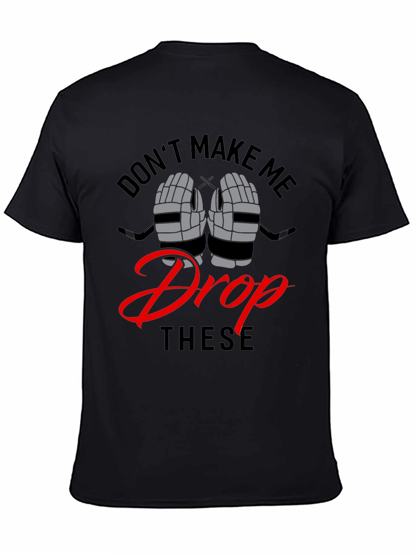 Dont Make Me Drop These Funny Hockey T-Shirt