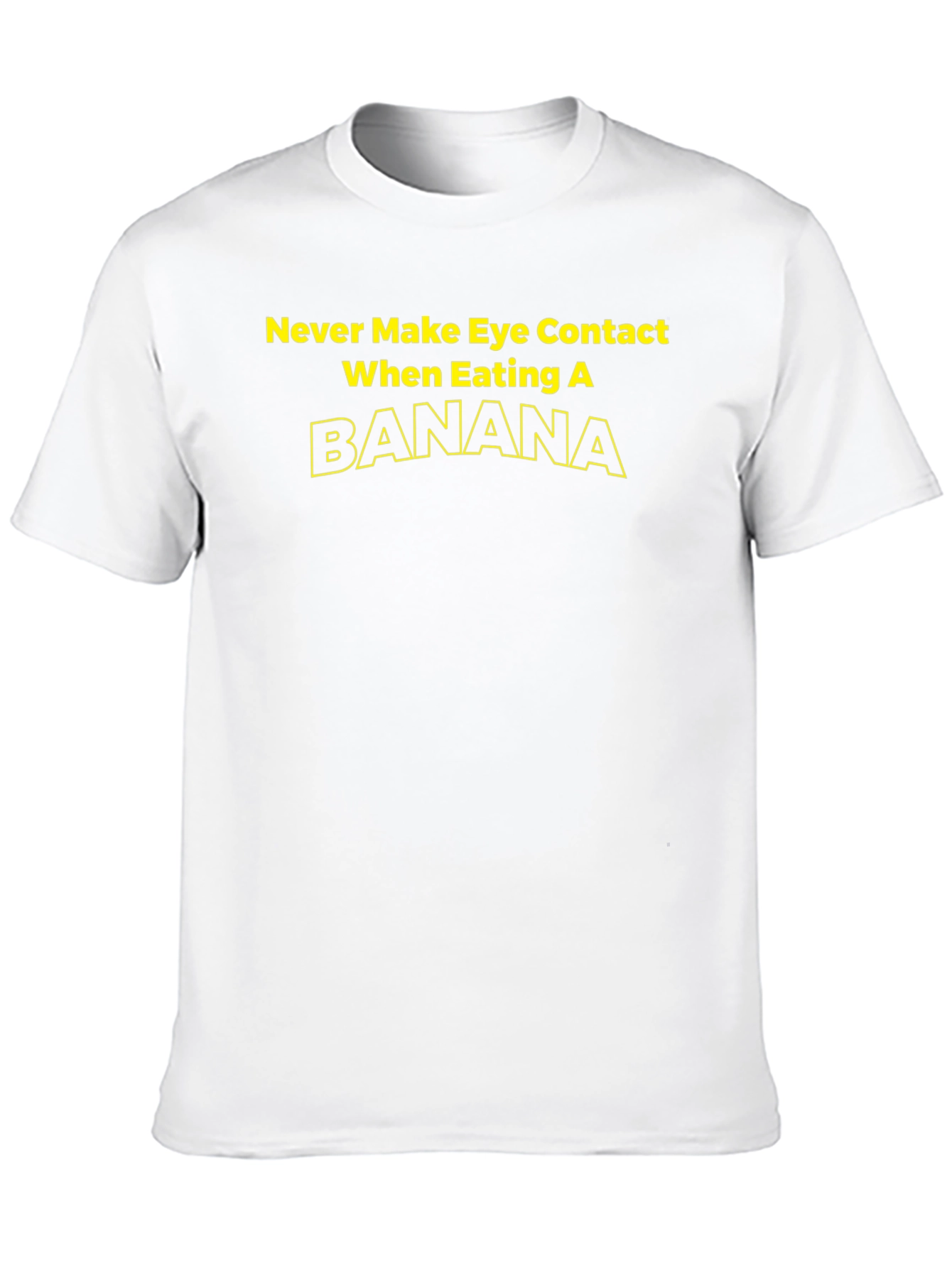 Banana T-Shirt - Never Make Eye Contact Graphic Tee