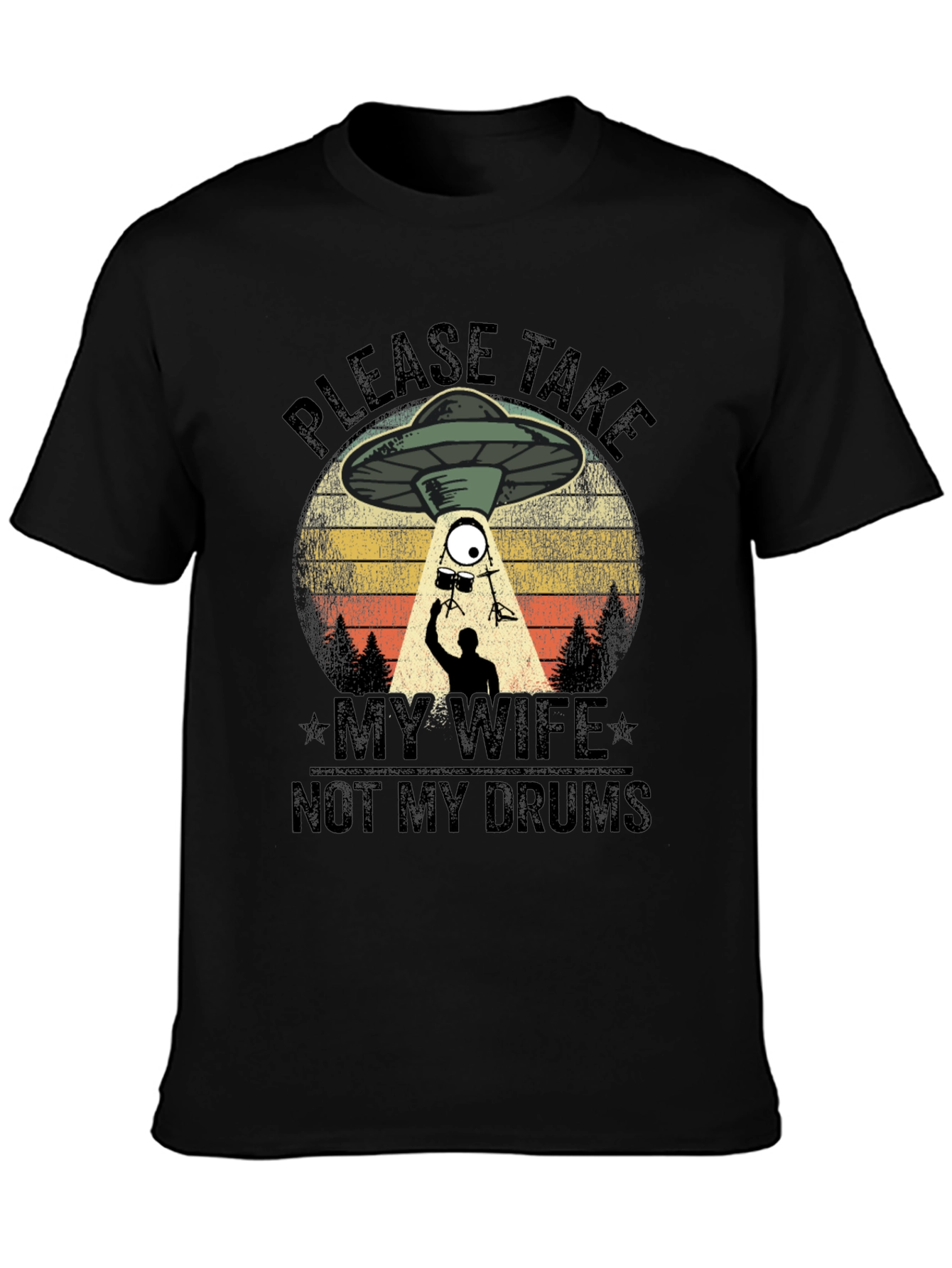 Please Take My Wife Not My Drums T-Shirt