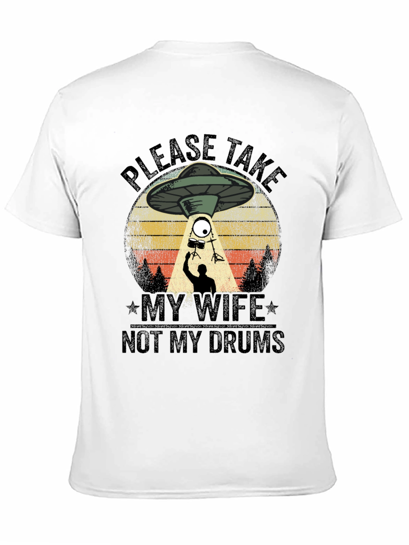 Please Take My Wife Not My Drums T-Shirt