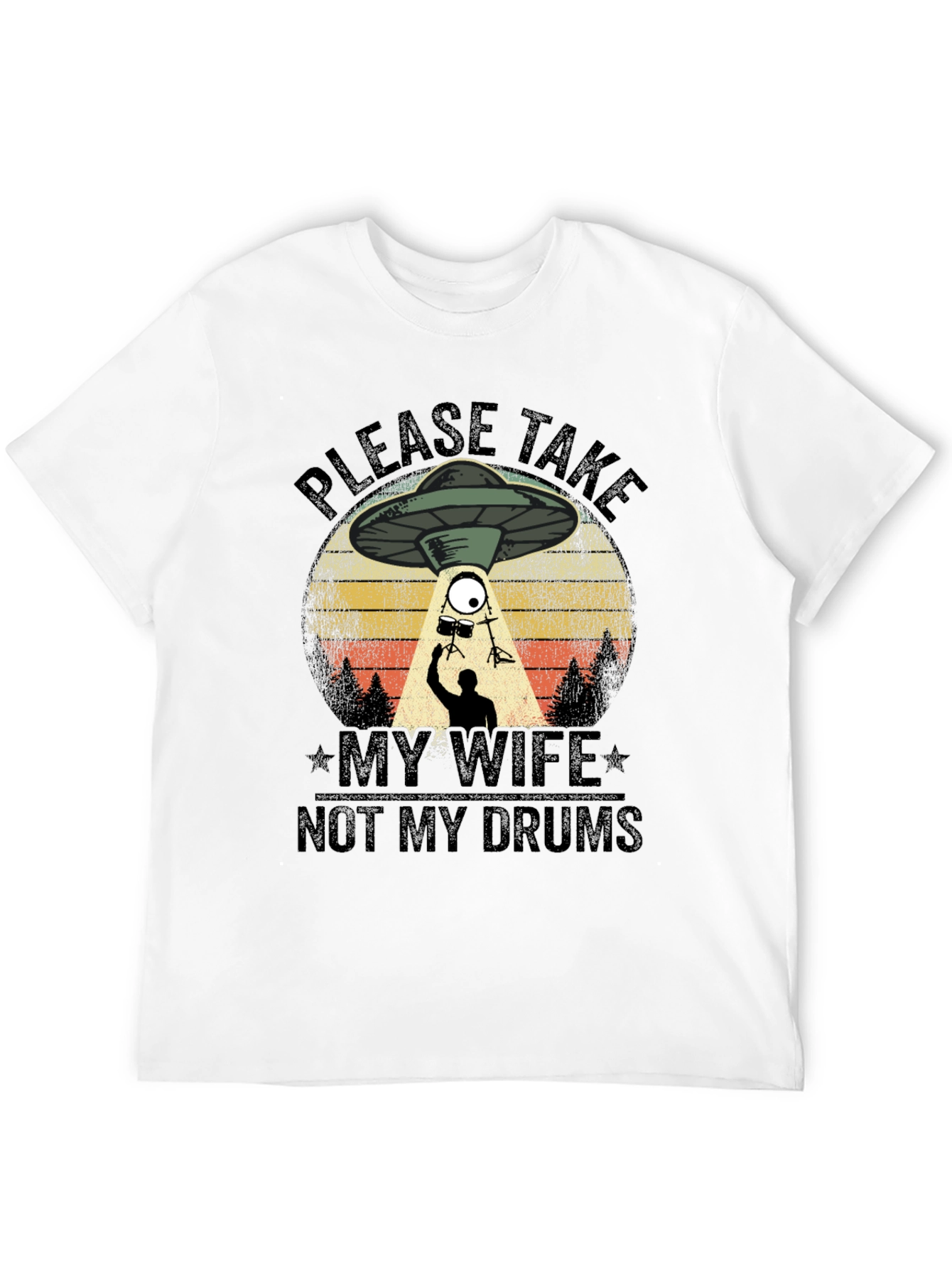 Please Take My Wife Not My Drums T-Shirt