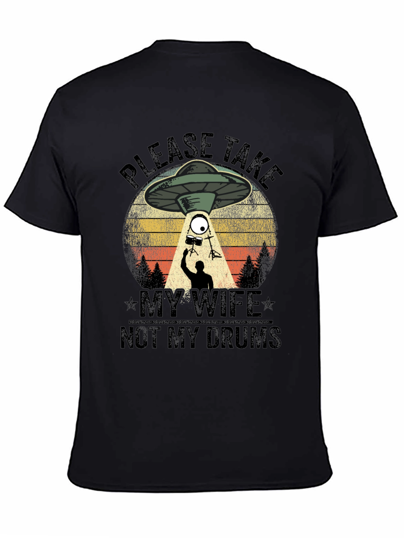 Please Take My Wife Not My Drums T-Shirt