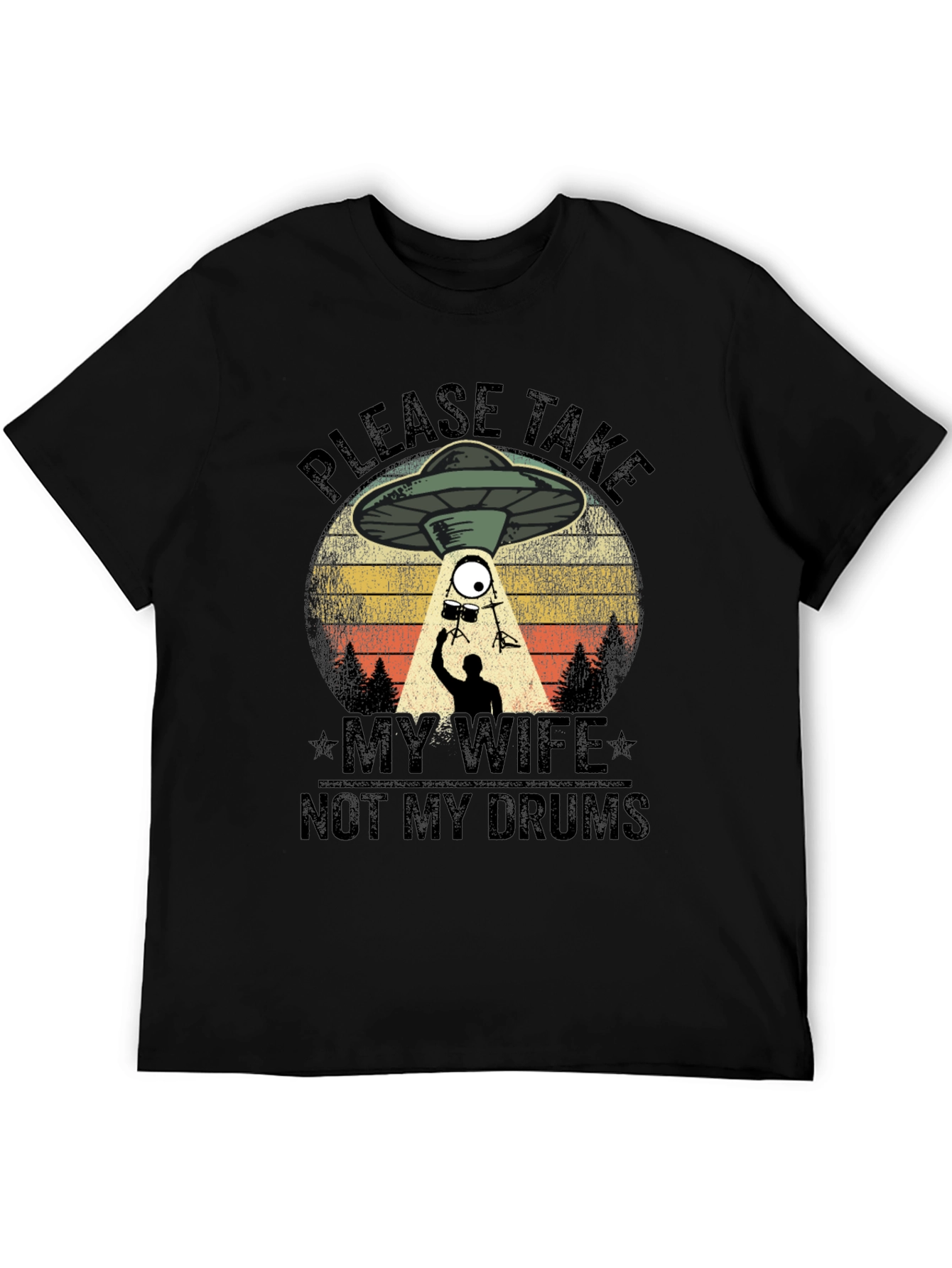 Please Take My Wife Not My Drums T-Shirt
