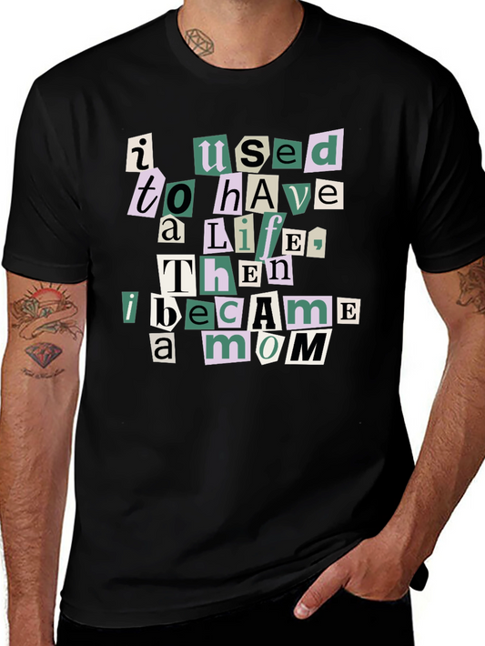 I Used To Have A Life Mom T-Shirt