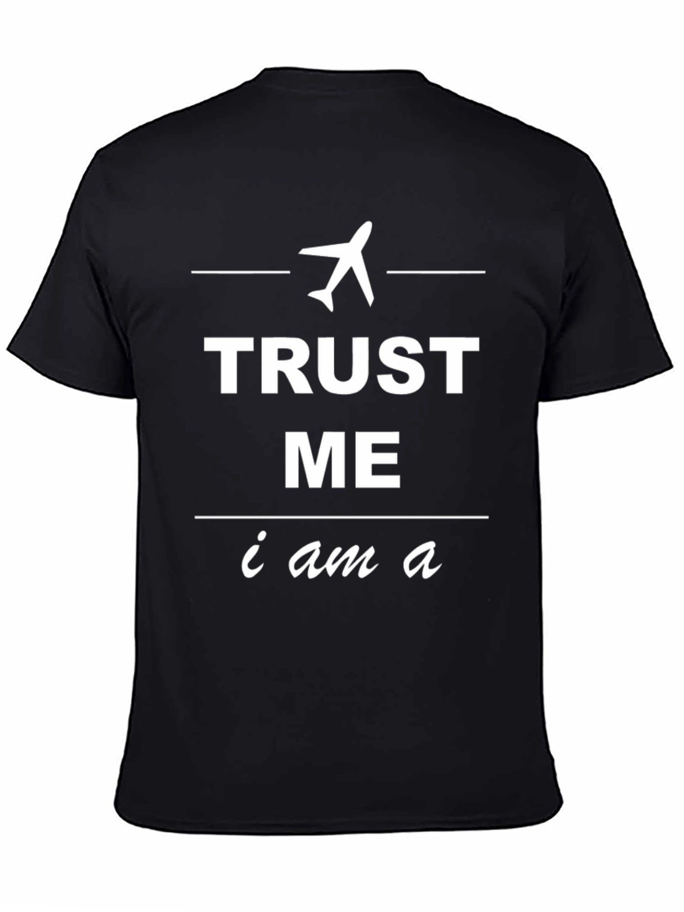 Trust Me Im a Pilot T-Shirt