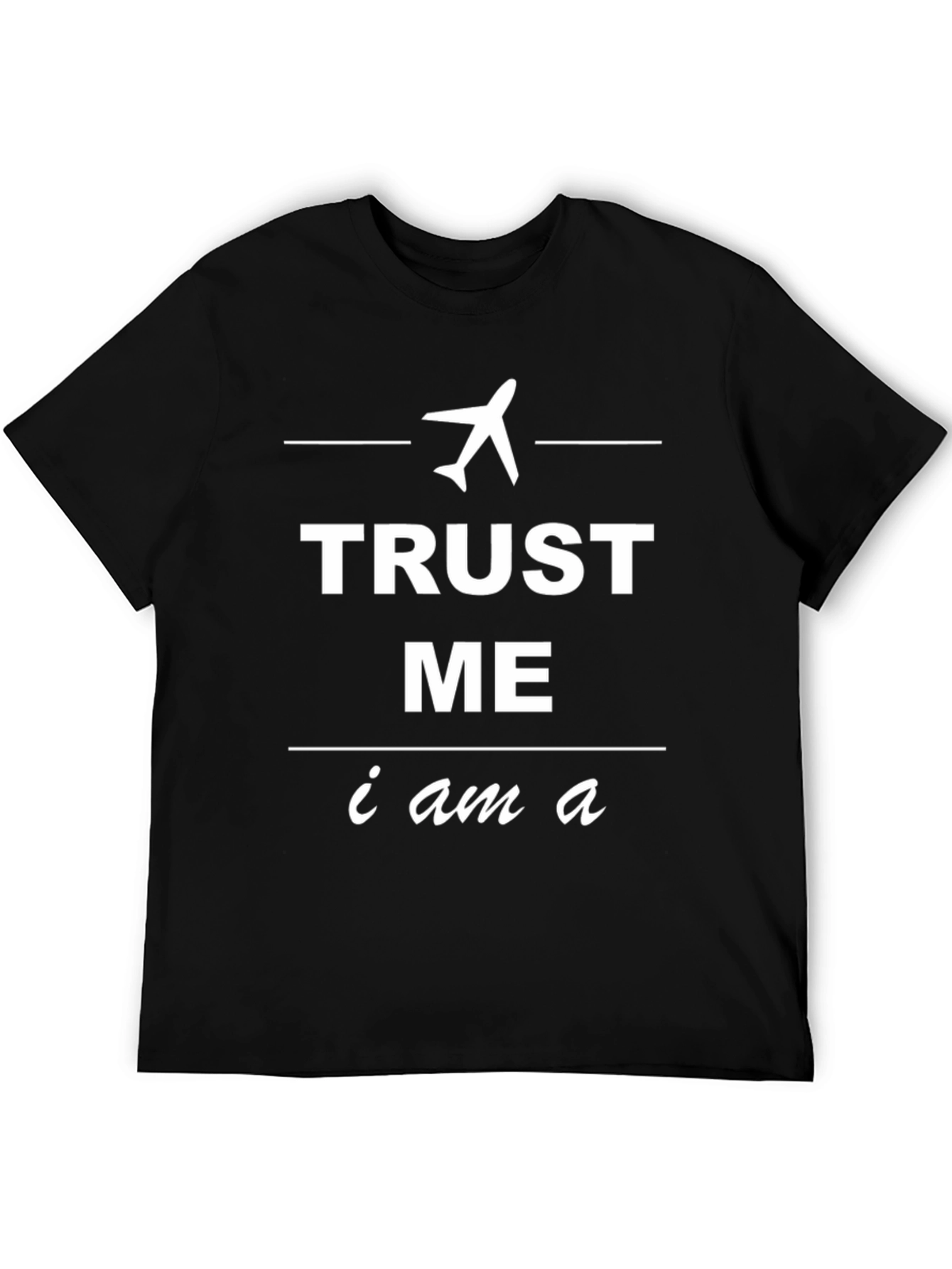 Trust Me Im a Pilot T-Shirt