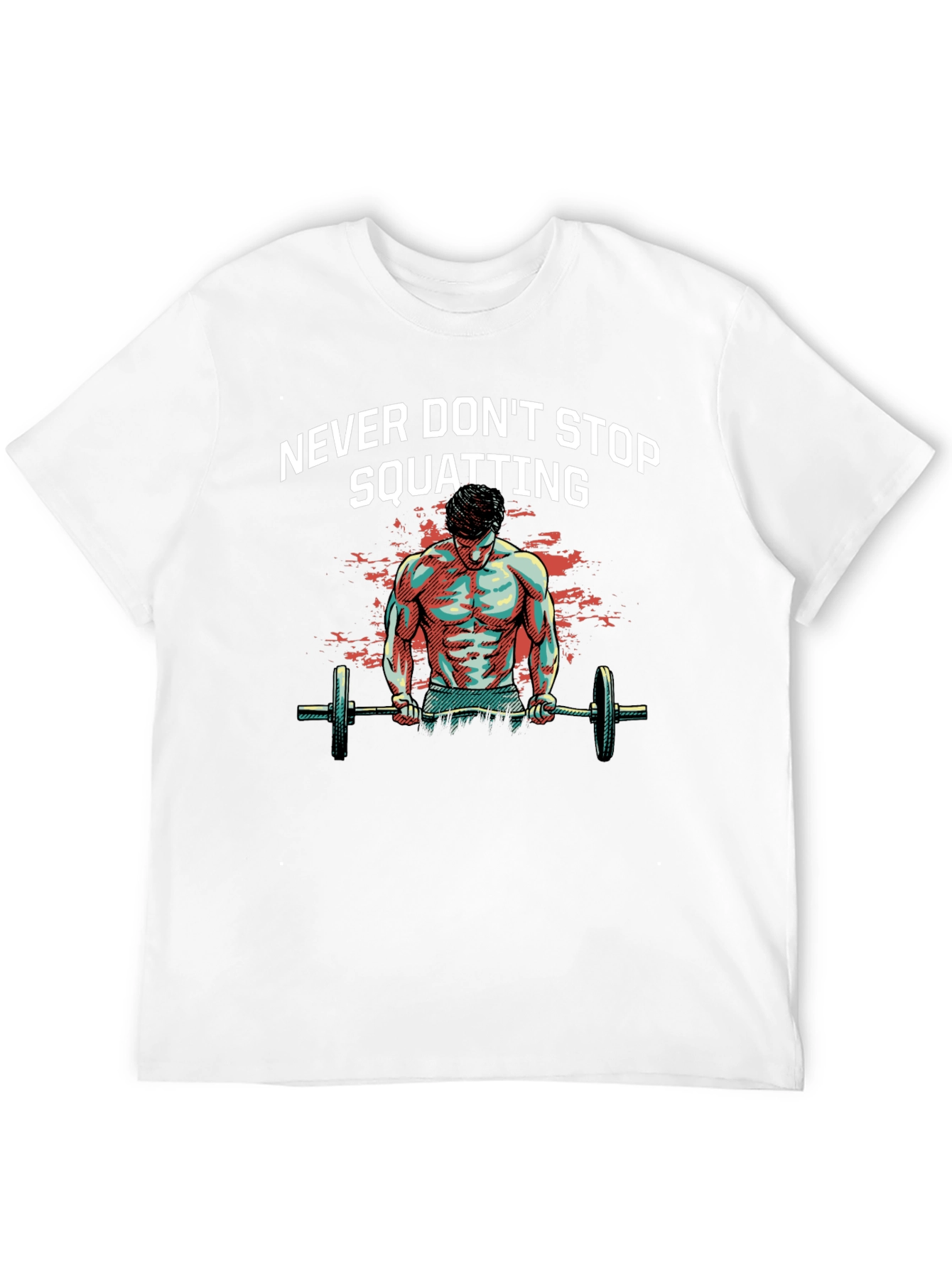 Never Dont Stop Squatting Graphic Tee