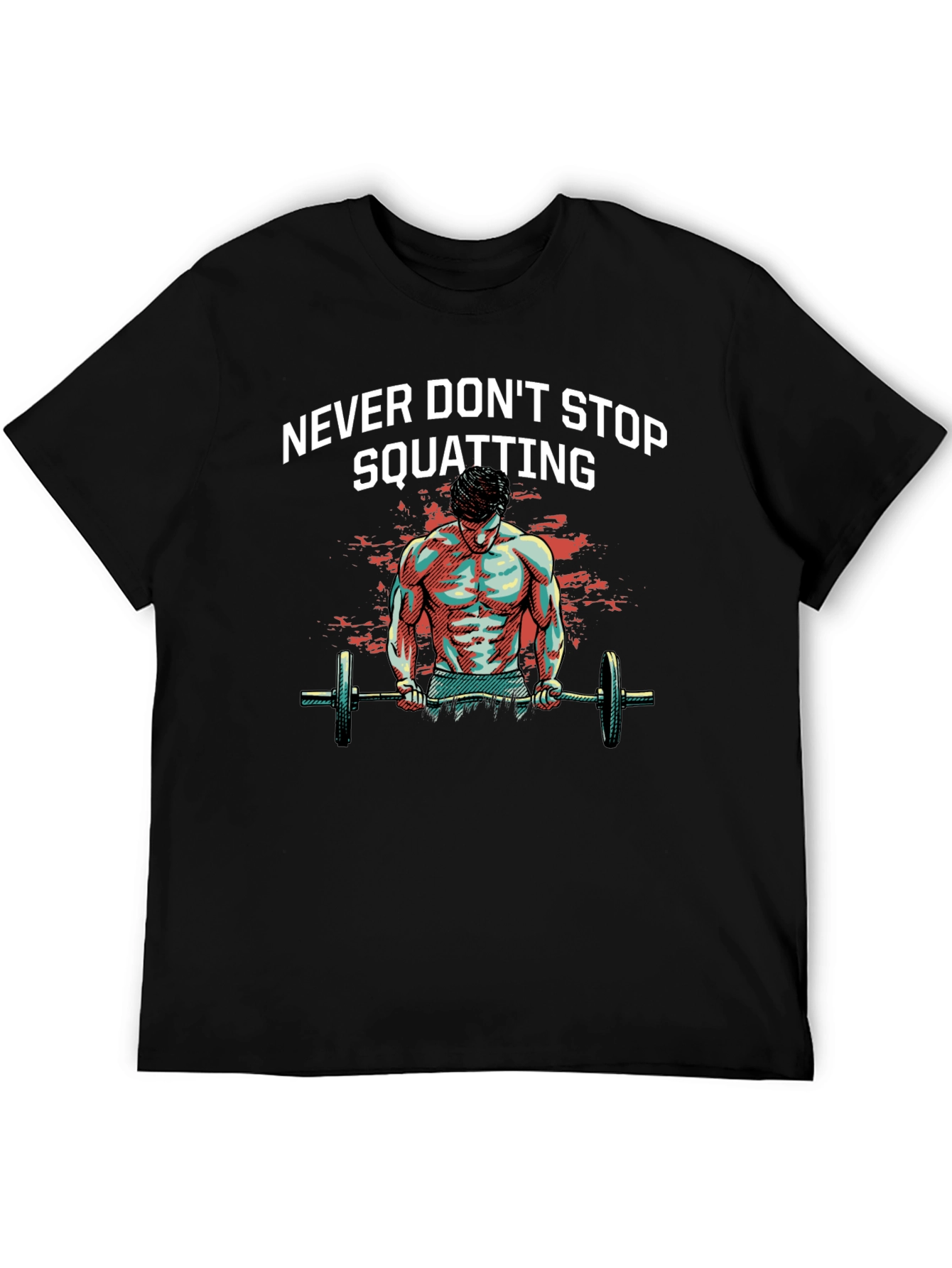 Never Dont Stop Squatting Graphic Tee