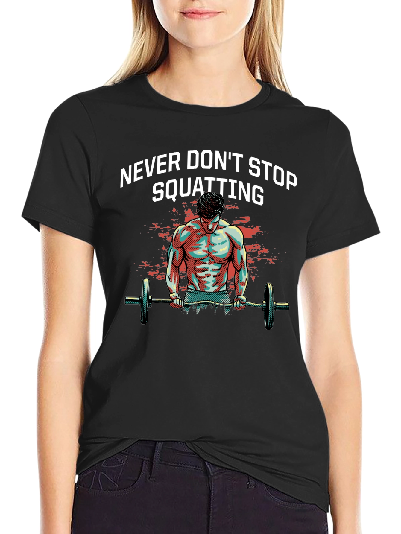 Never Dont Stop Squatting Graphic Tee