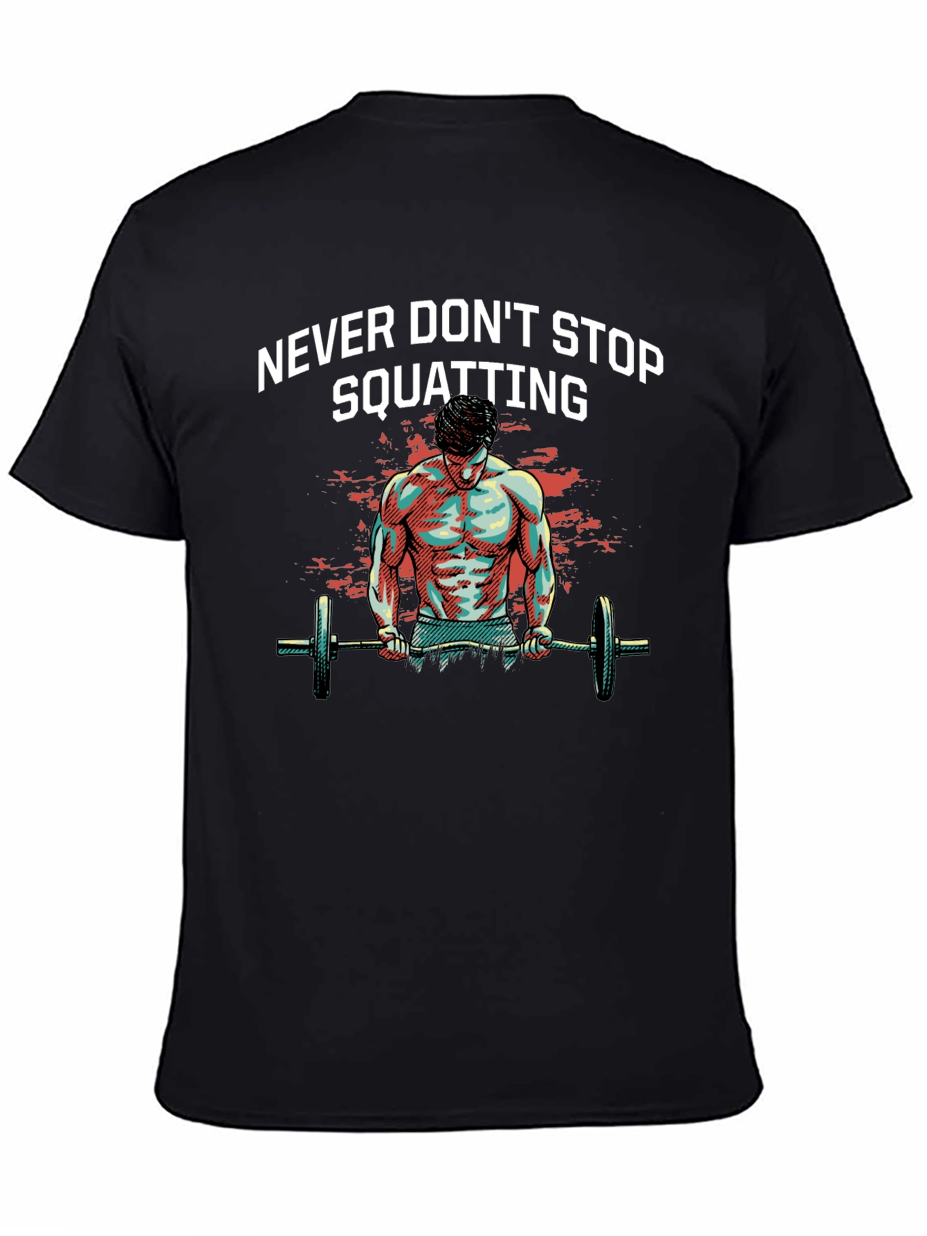 Never Dont Stop Squatting Graphic Tee