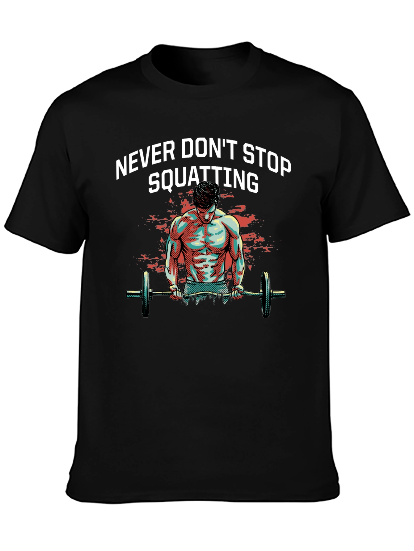Never Dont Stop Squatting Graphic Tee