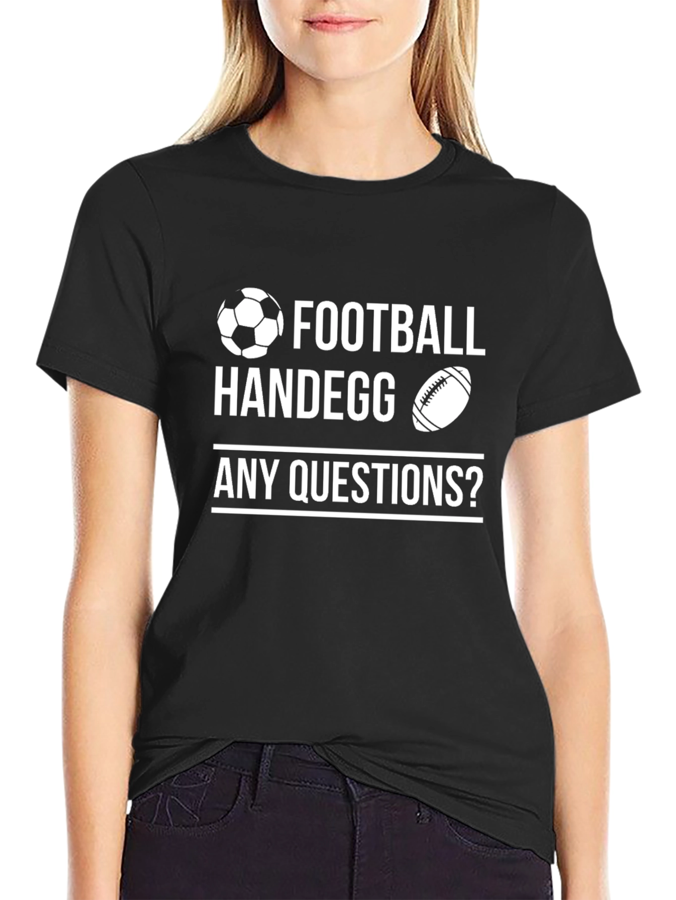 Football Handegg T-Shirt - Any Questions?