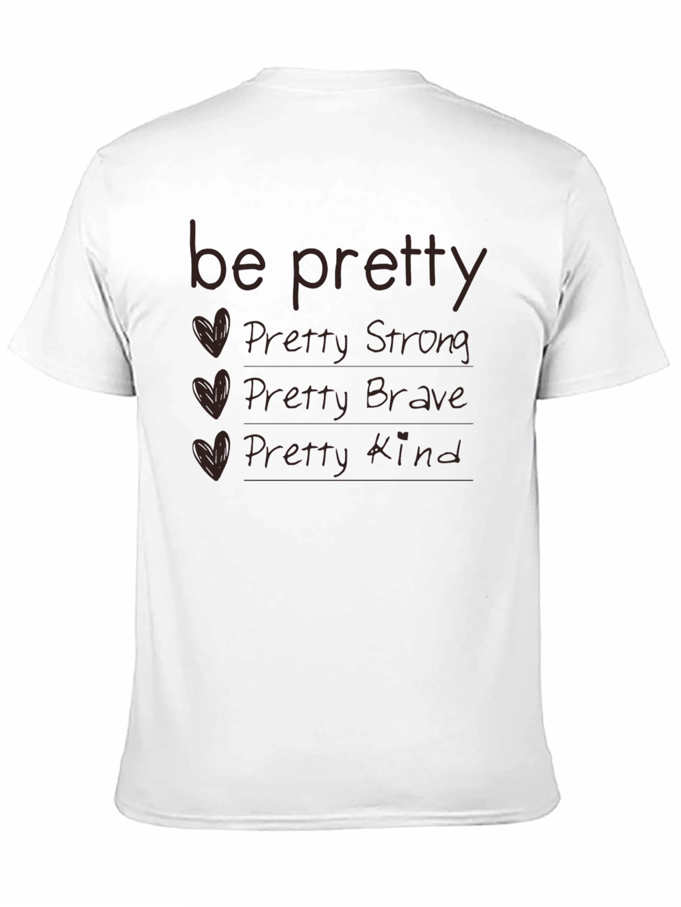 Be Pretty T-Shirt - Strong Brave Kind
