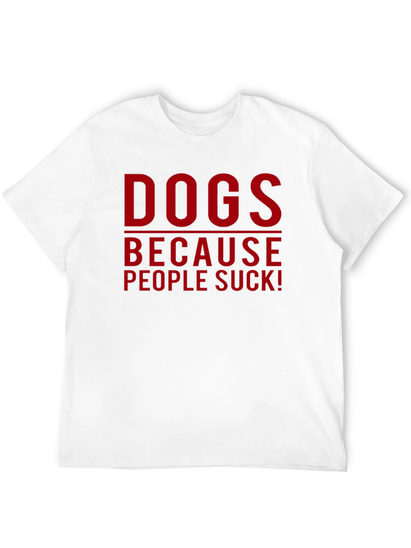Dogs Because People Suck T-Shirt