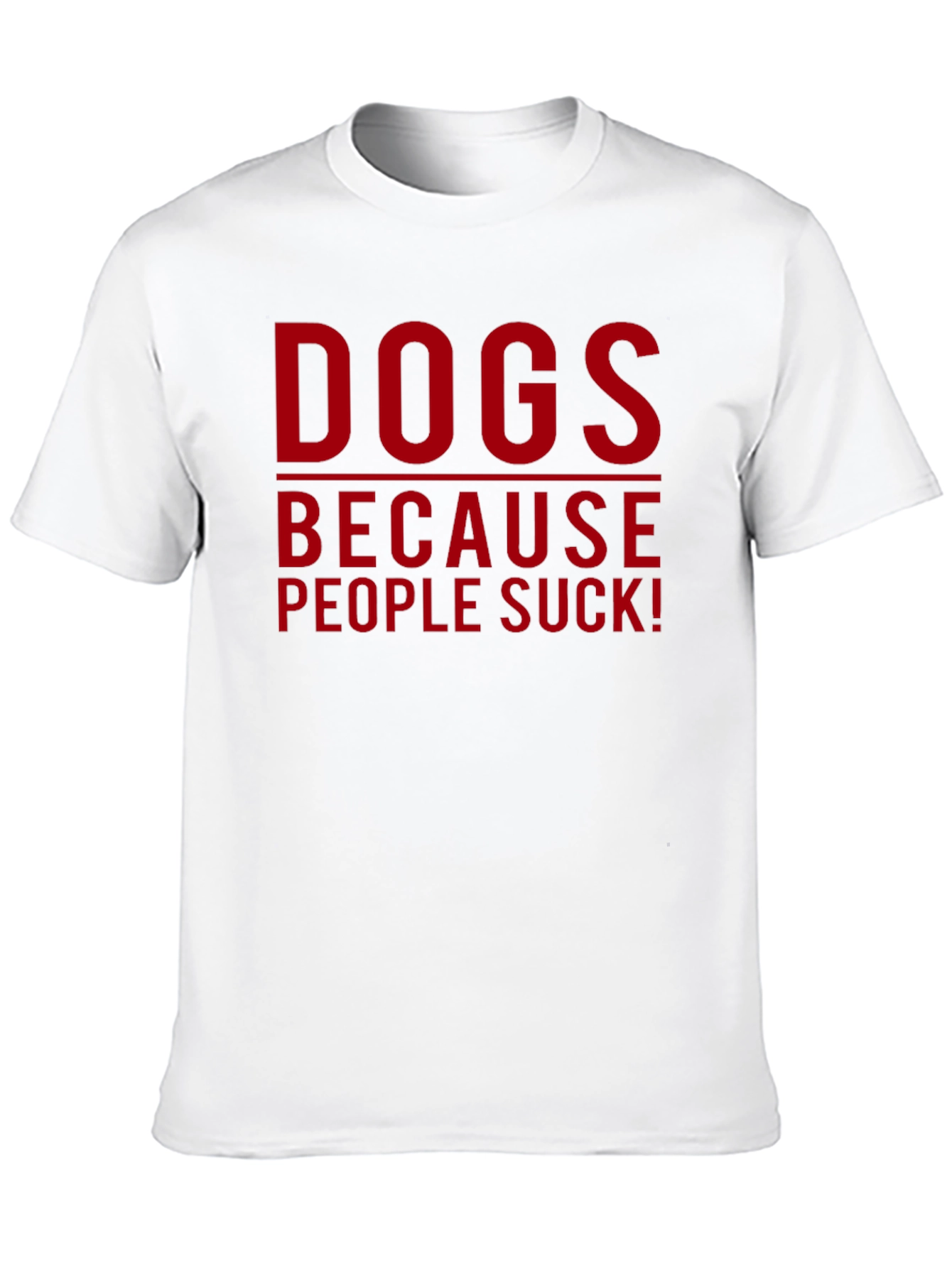 Dogs Because People Suck T-Shirt