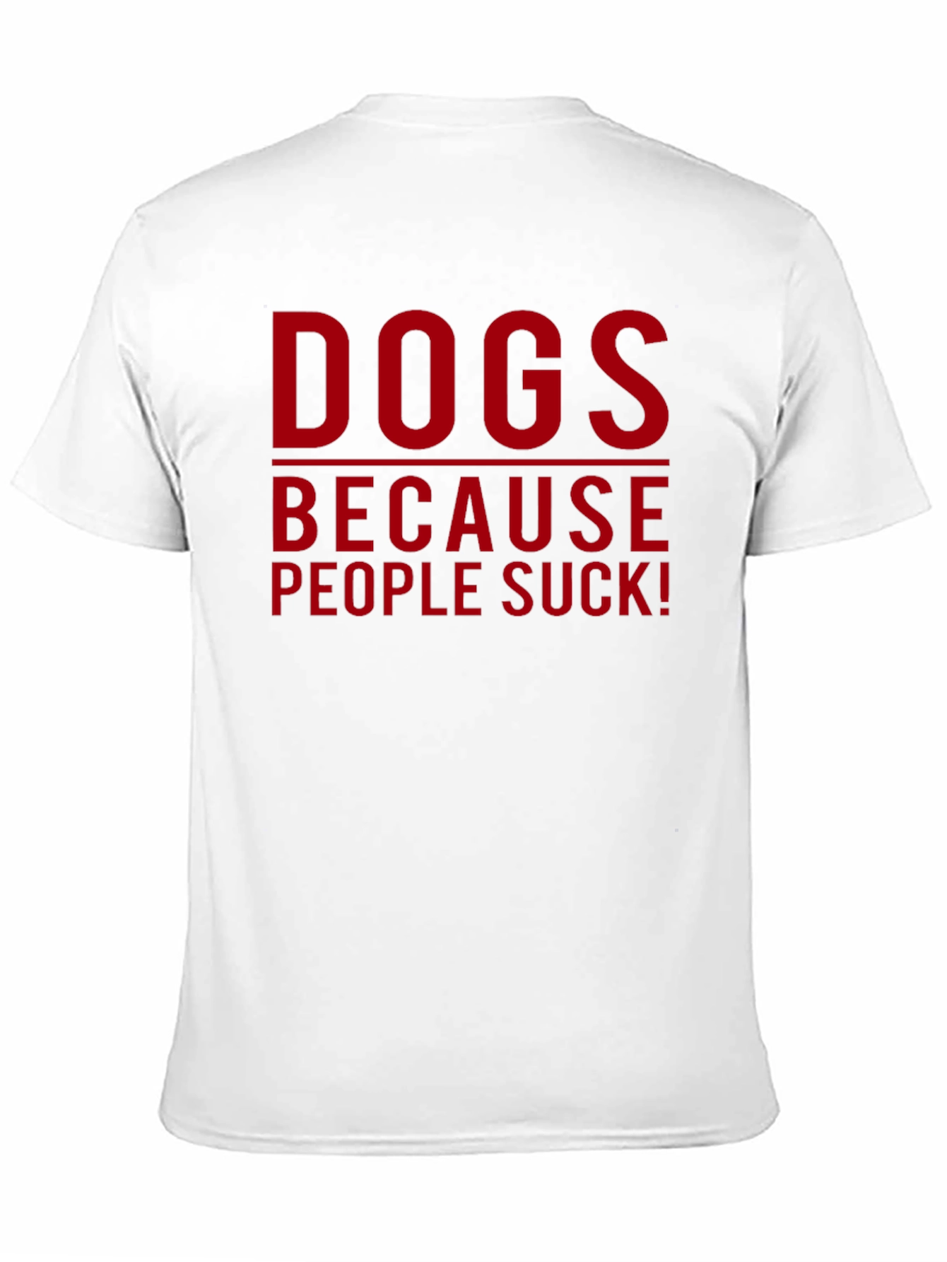 Dogs Because People Suck T-Shirt
