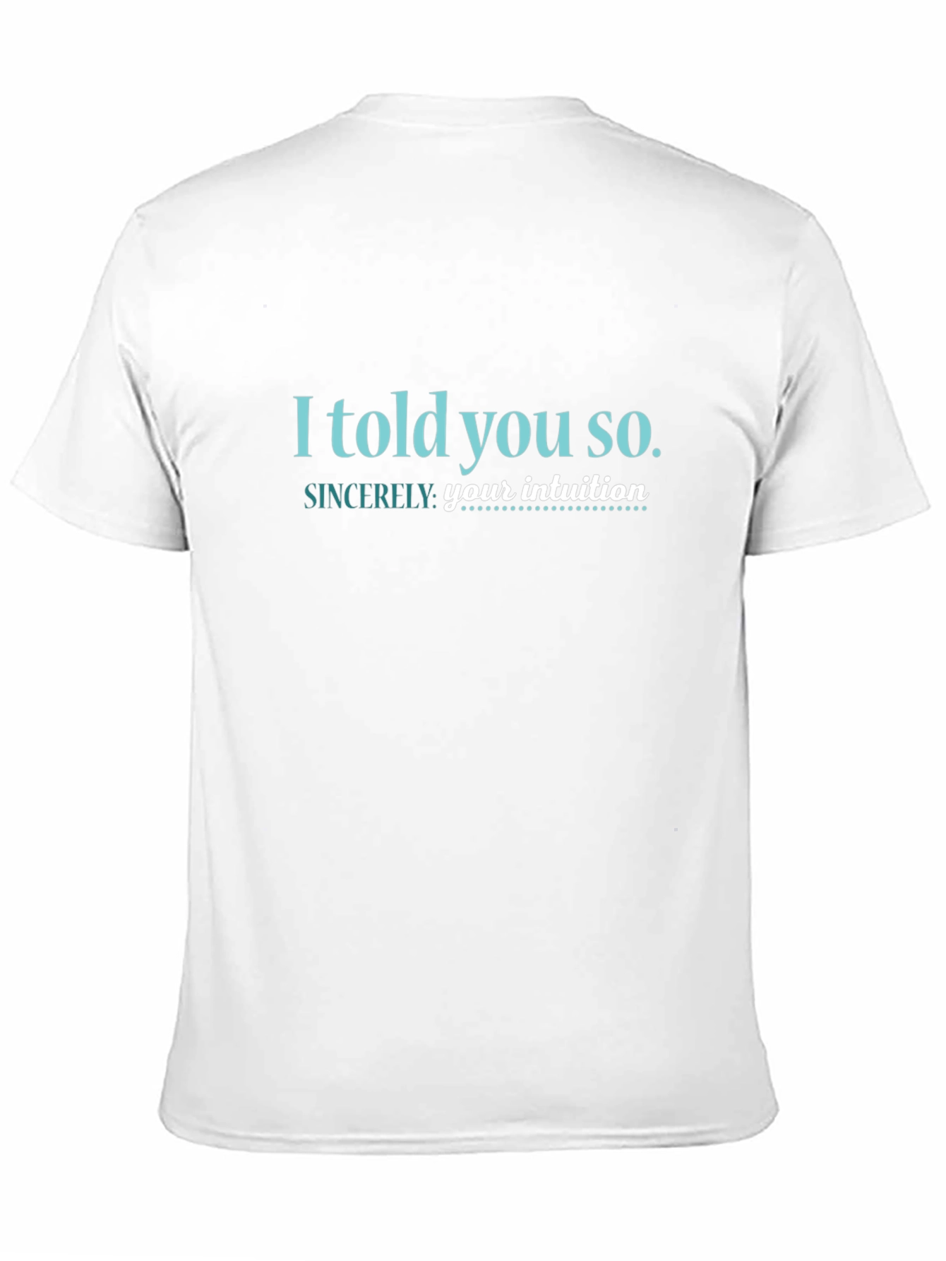 I Told You So T-Shirt