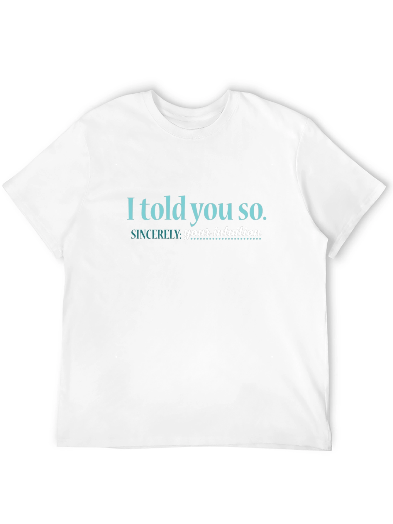 I Told You So T-Shirt