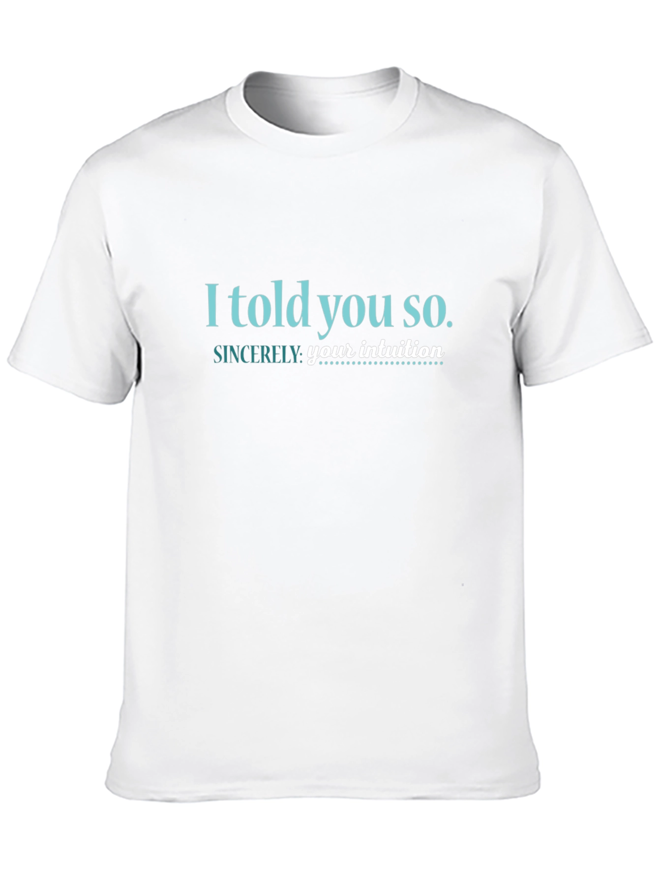 I Told You So T-Shirt