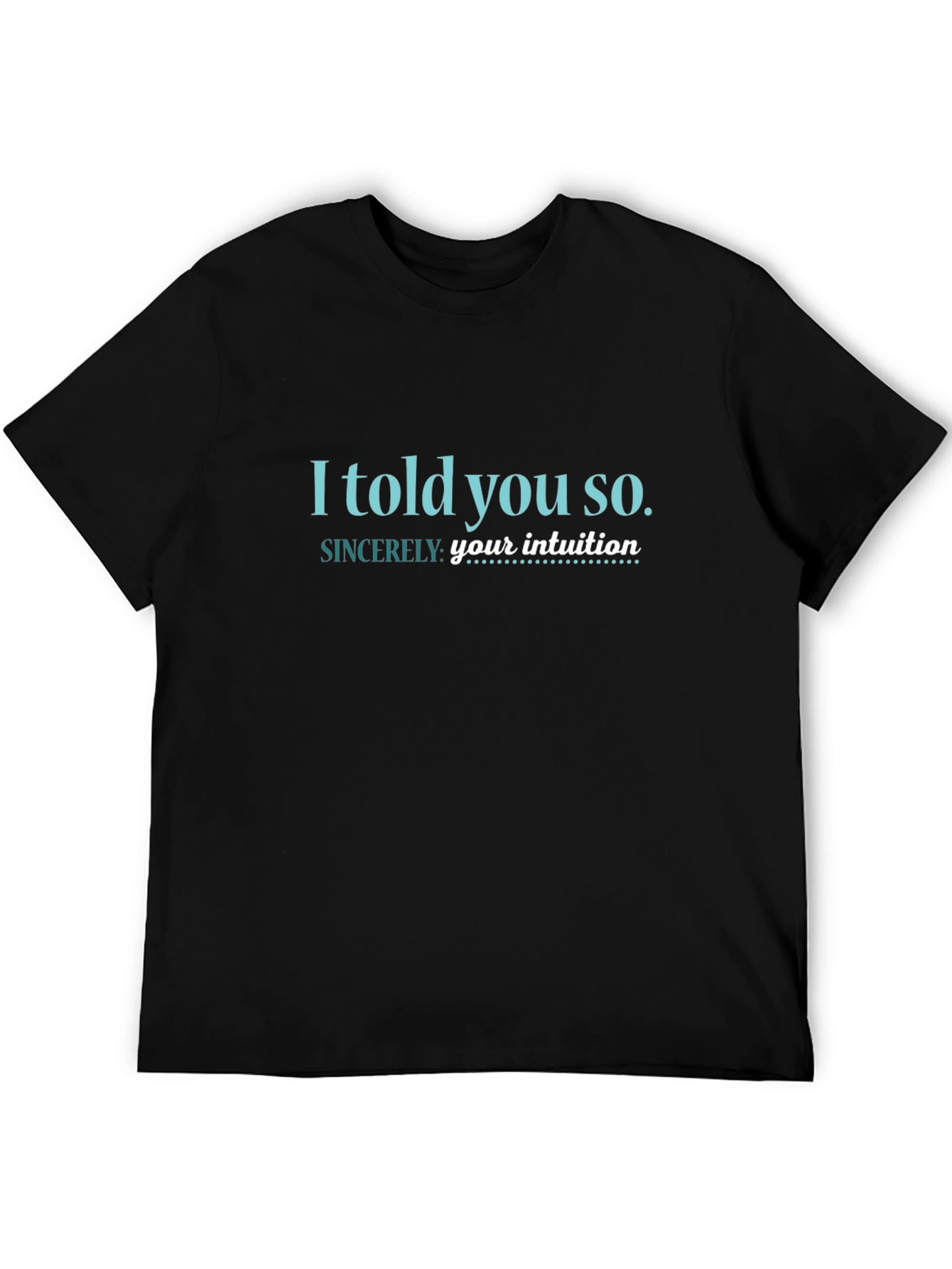 I Told You So T-Shirt