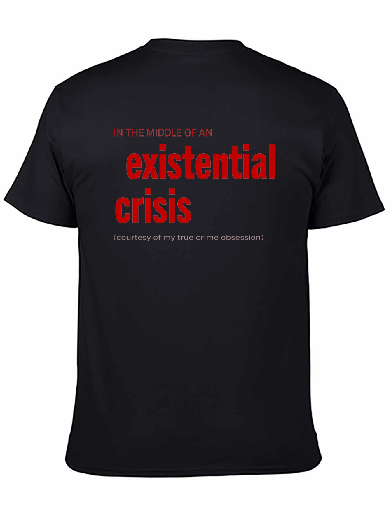 Existential Crisis Graphic Tee - True Crime Obsession