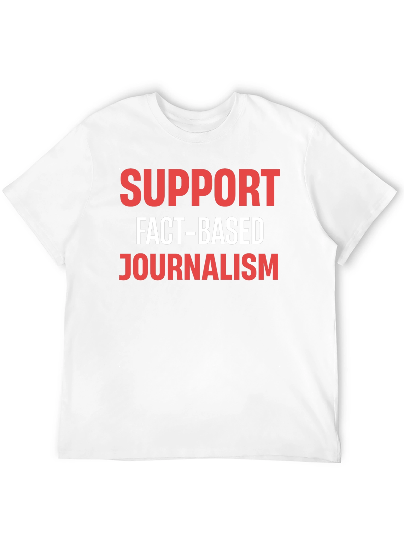 Support Fact-Based Journalism T-Shirt