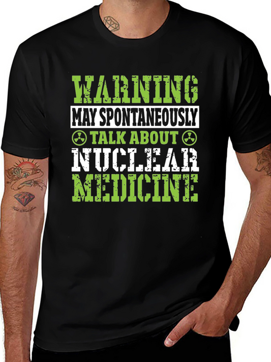 Nuclear Medicine T-Shirt - Warning Spontaneous Talk