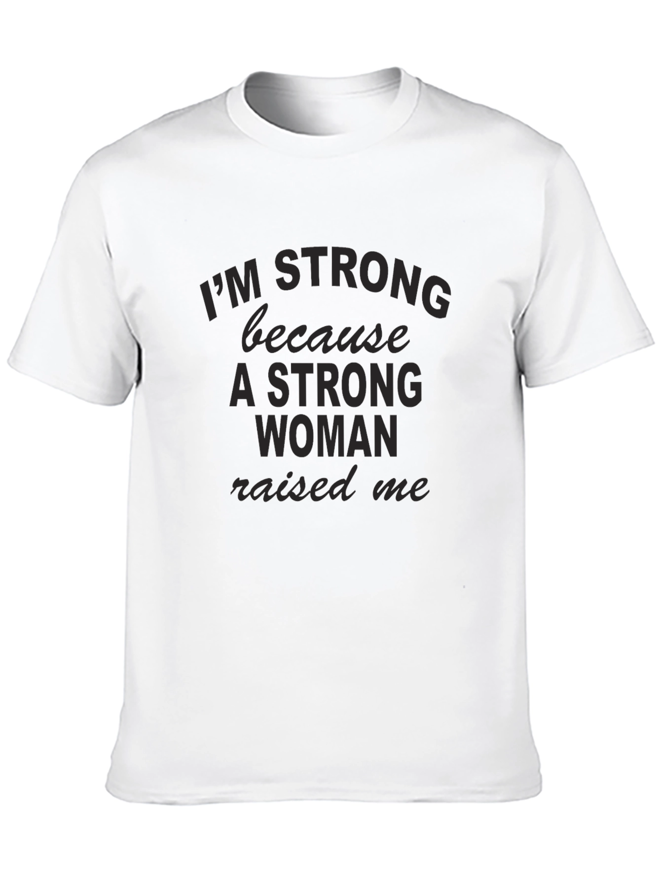 Strong Woman Raised Me Black T-Shirt