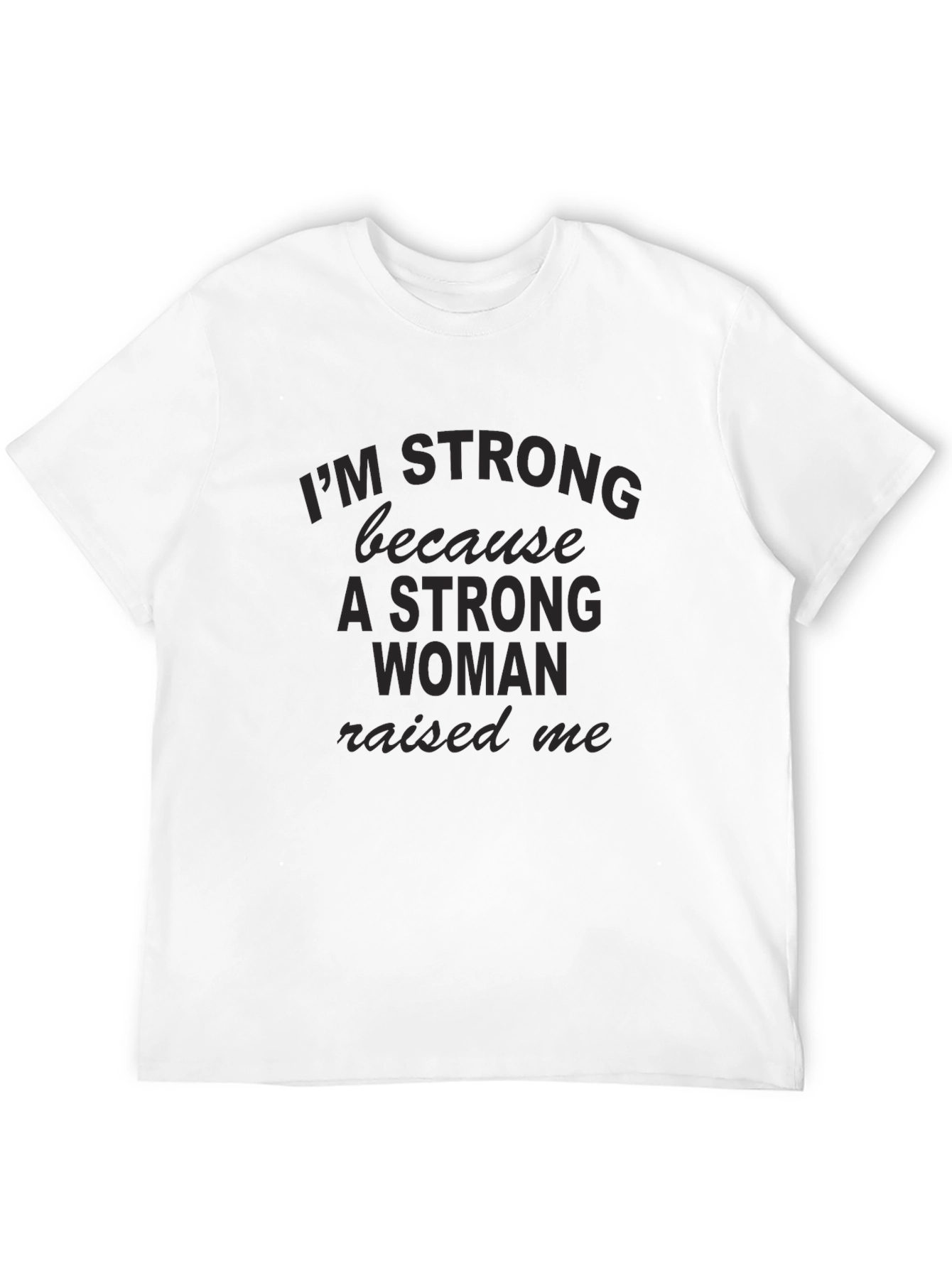 Strong Woman Raised Me Black T-Shirt