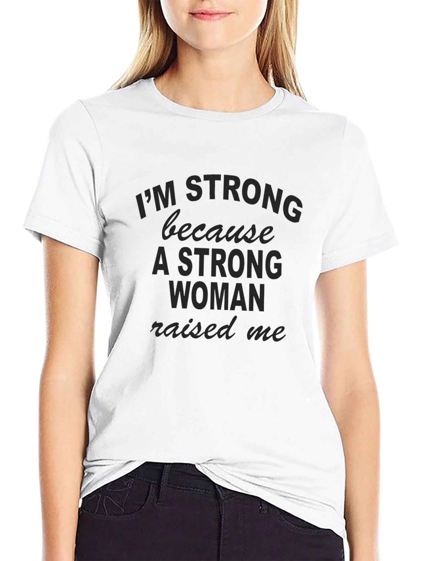Strong Woman Raised Me Black T-Shirt
