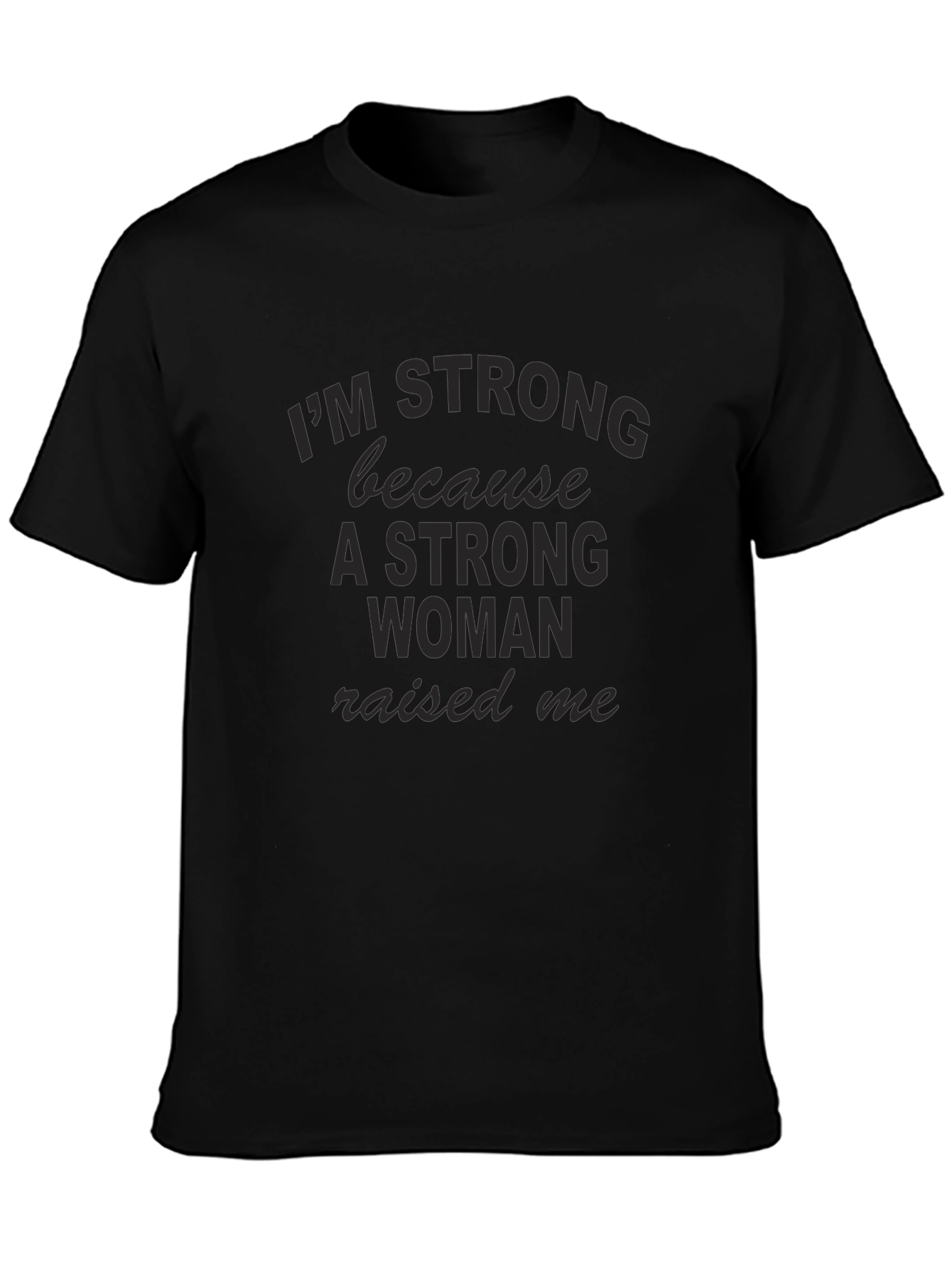 Strong Woman Raised Me Black T-Shirt