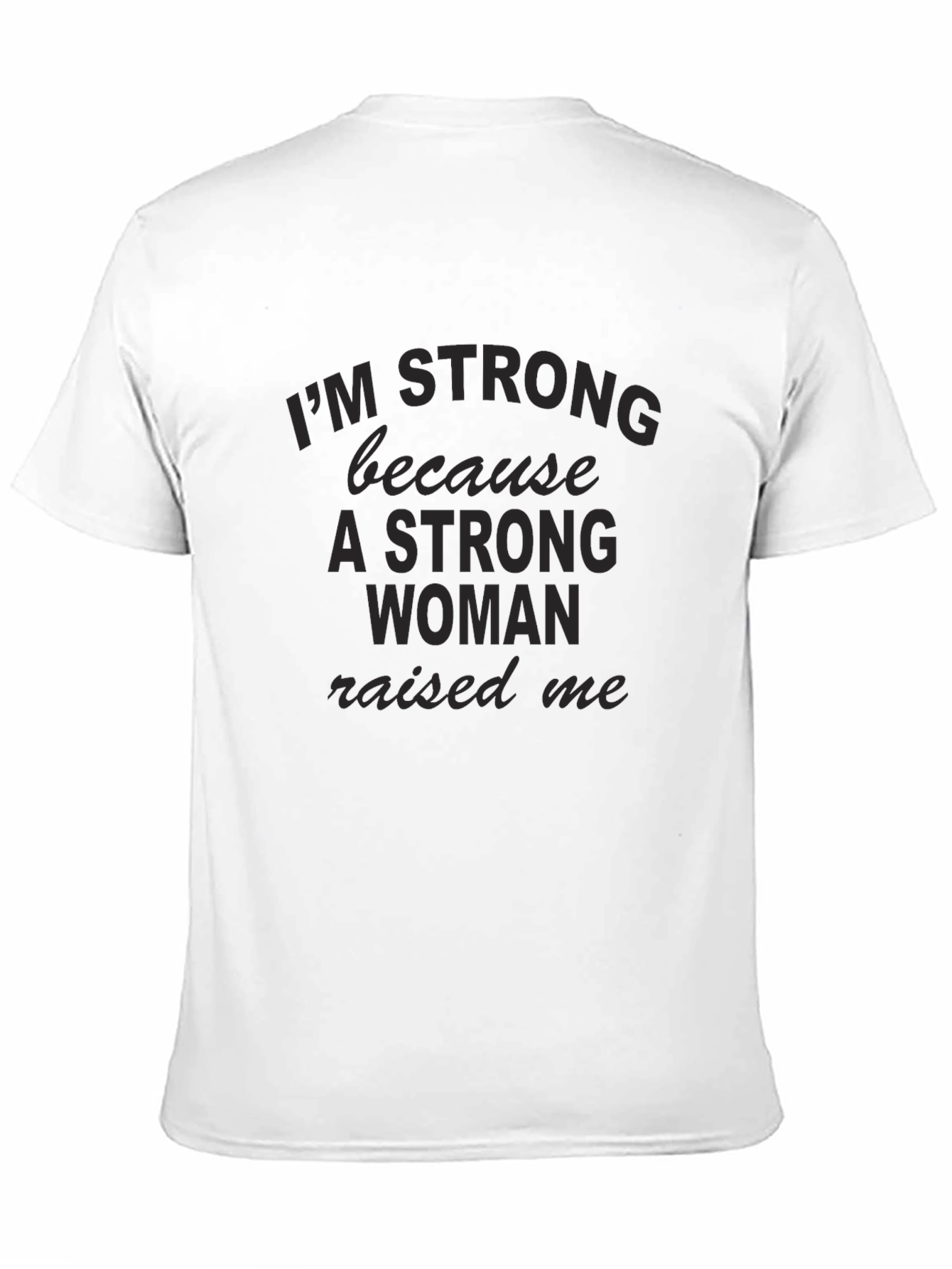 Strong Woman Raised Me Black T-Shirt